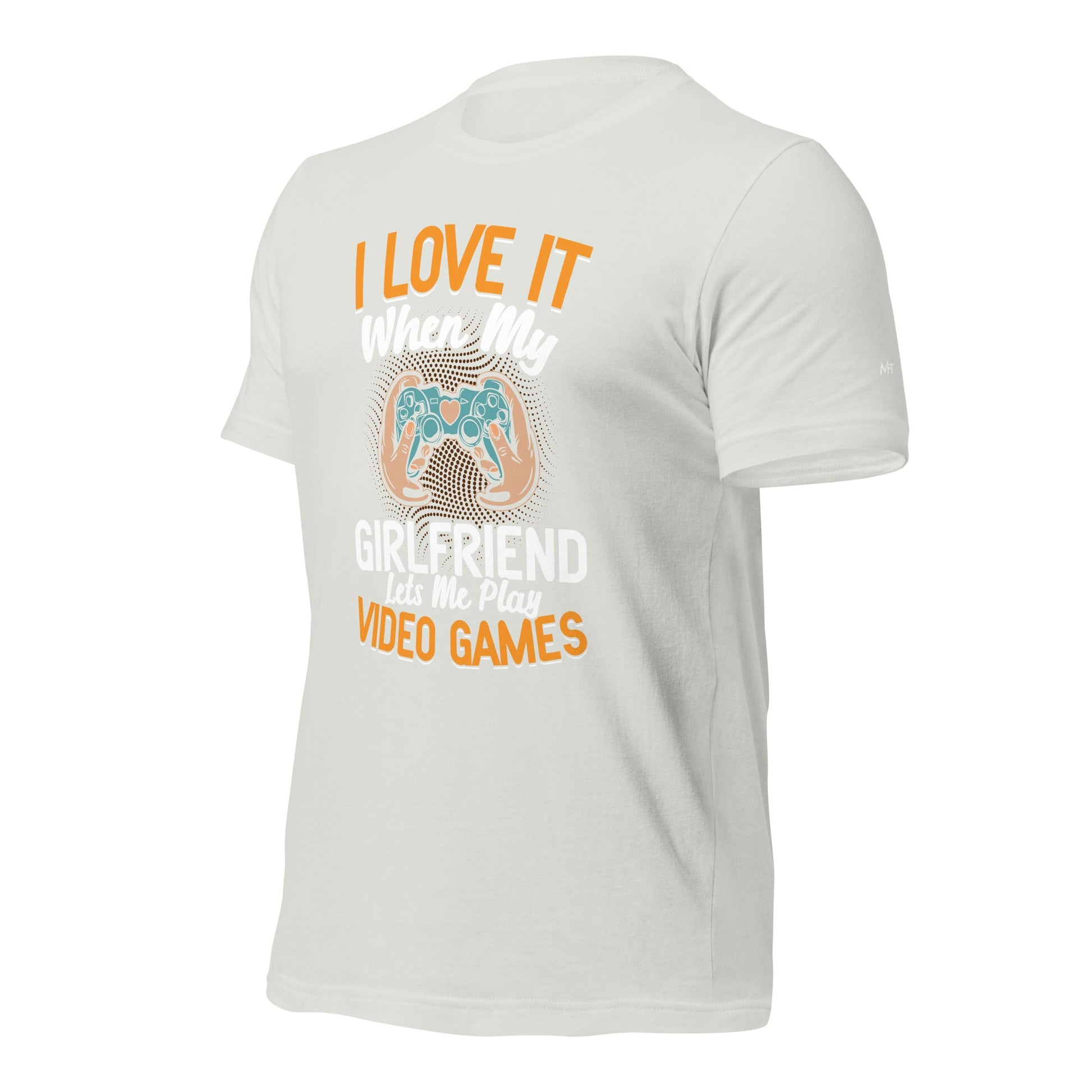 I love it when My Girlfriend Let me Play Videogames - Unisex t-shirt by DarkByteGear