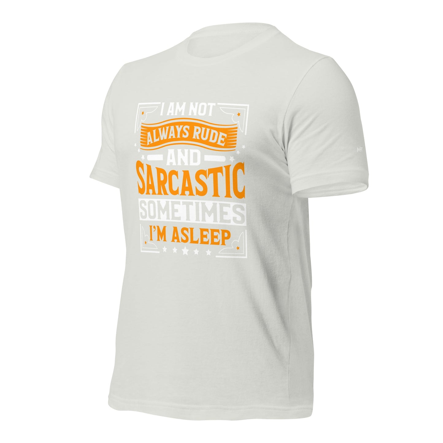 I am not always rude and sarcastic: Sometimes, I am asleep - Unisex t-shirt by DarkByteGear