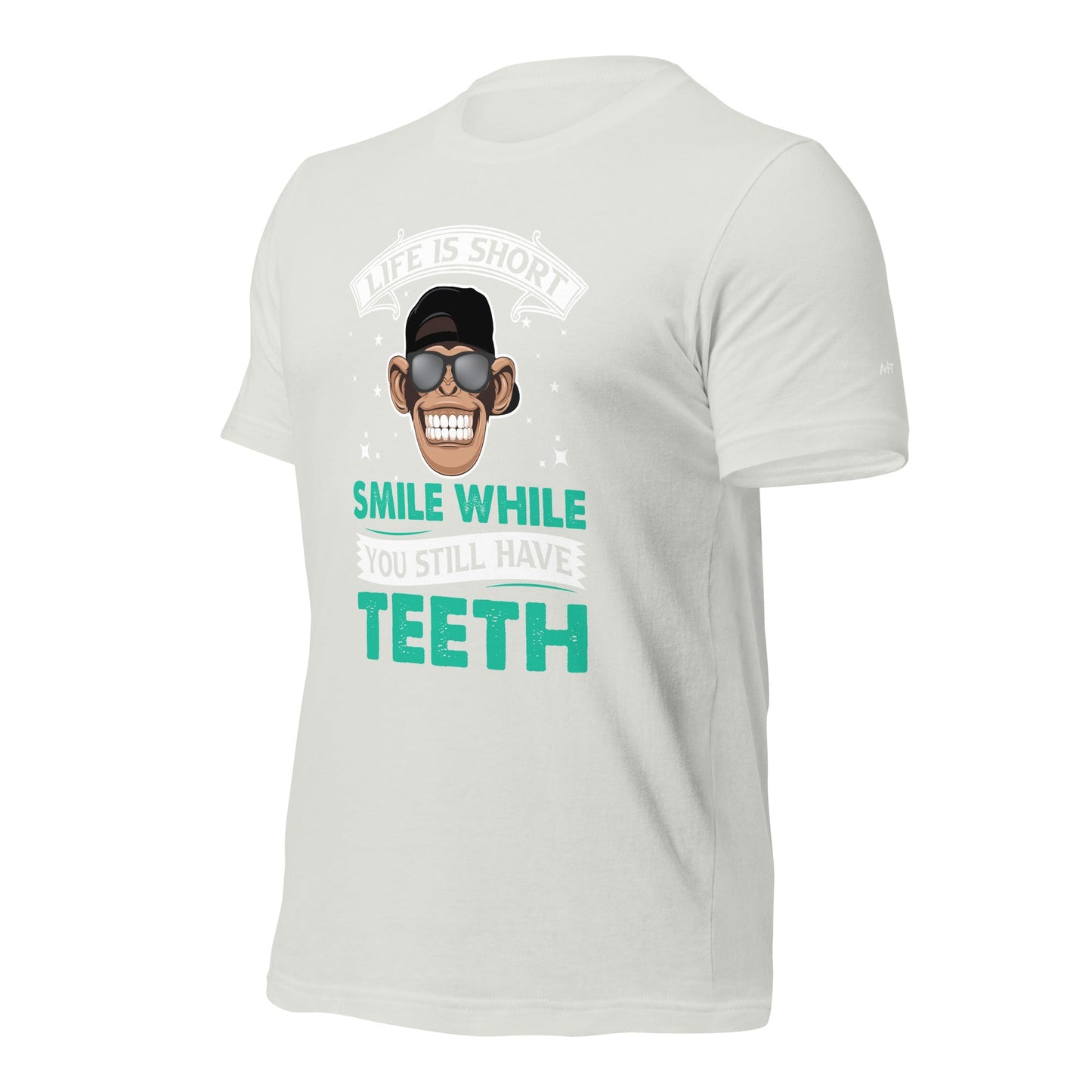 Life is Short, Smile while you still have teeth - Unisex t-shirt by DarkByteGear