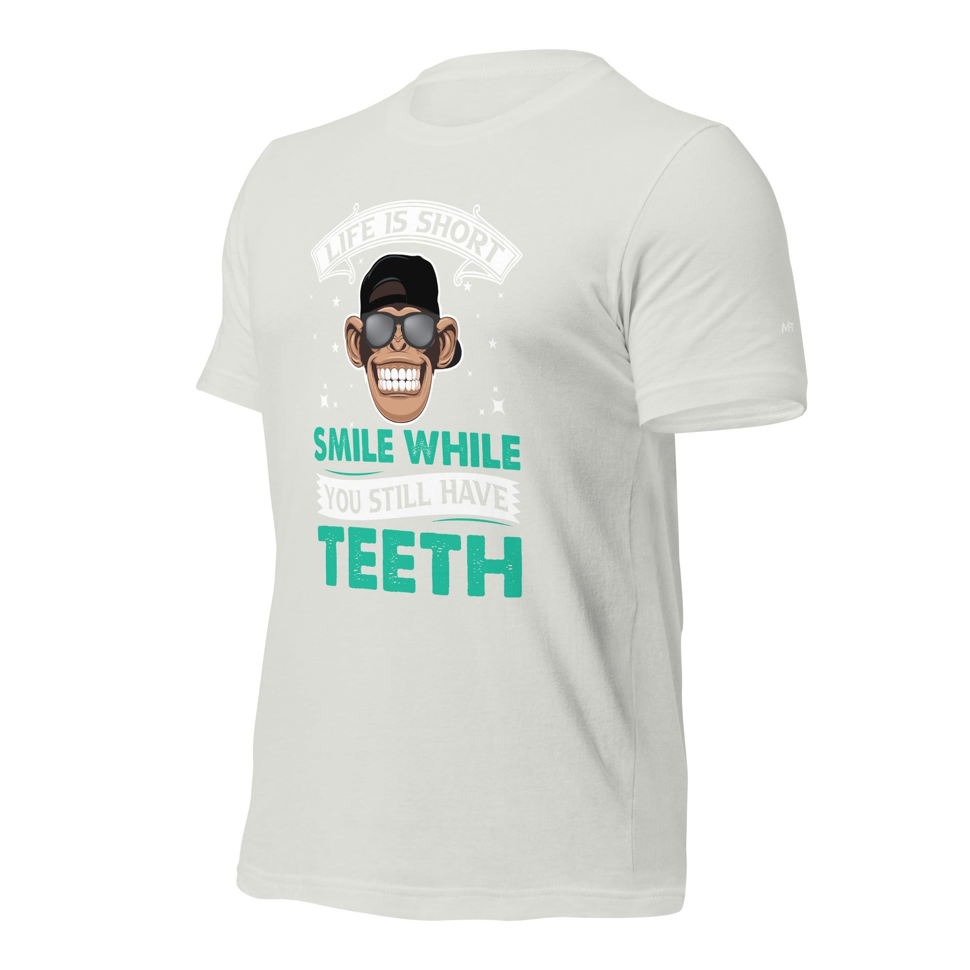 Life is Short, Smile while you still have teeth - Unisex t-shirt by DarkByteGear
