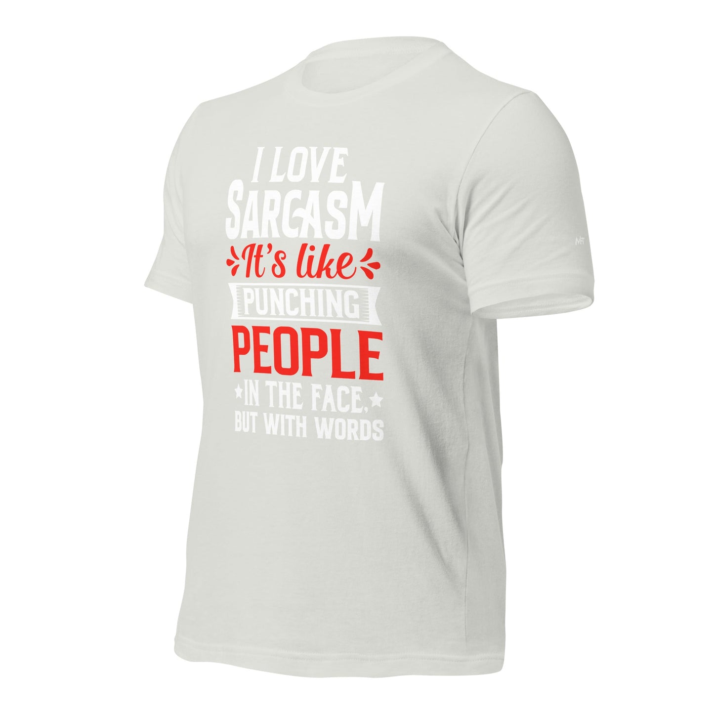I love sarcasm; it's like punching people in the face, but with words - Unisex t-shirt by DarkByteGear
