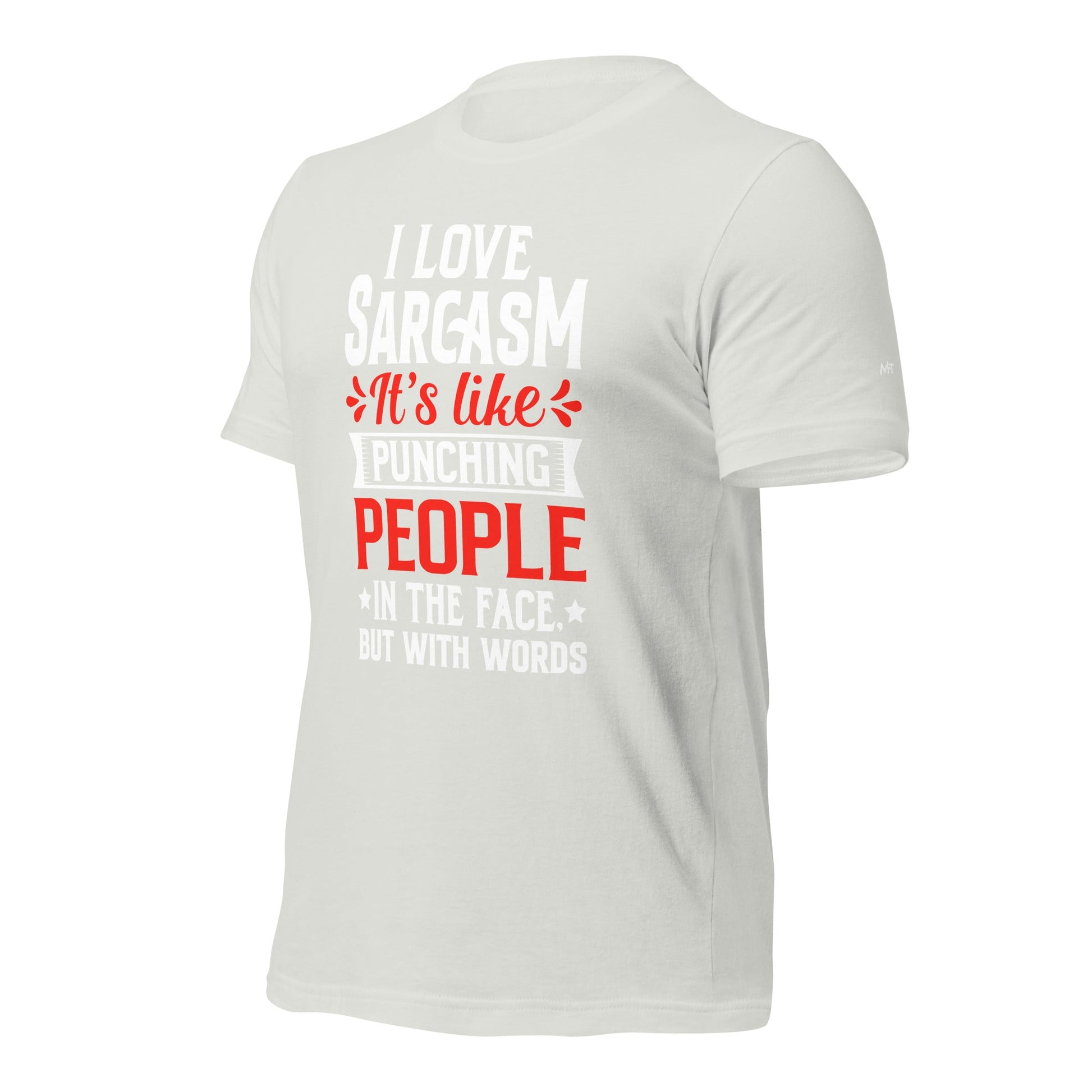 I love sarcasm; it's like punching people in the face, but with words - Unisex t-shirt by DarkByteGear