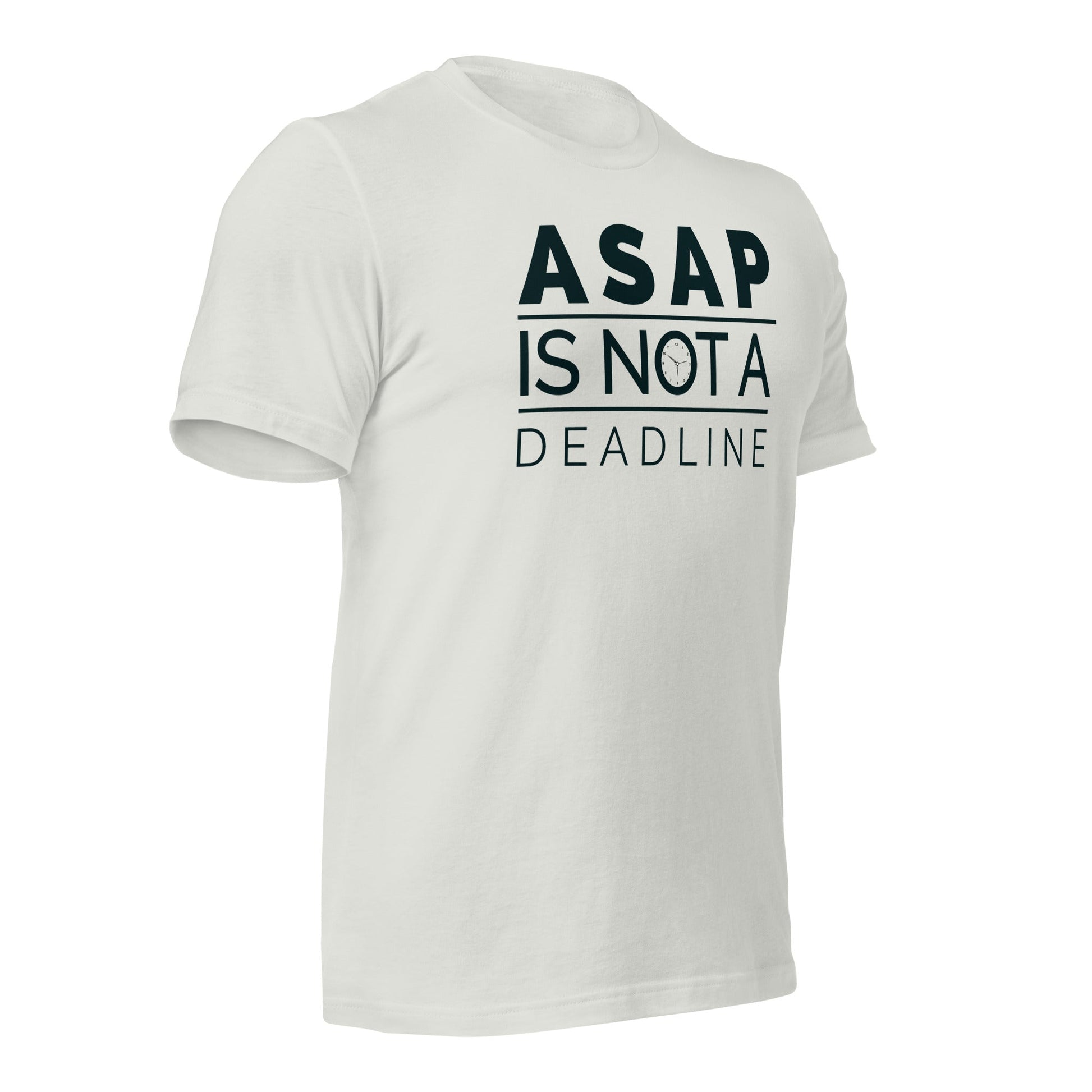 ASAP is not a deadline - Unisex t-shirt by DarkByteGear