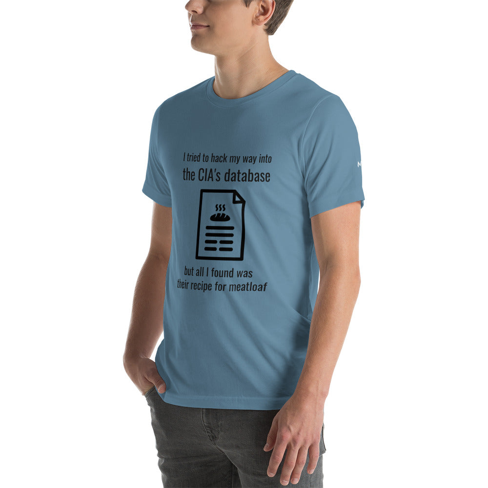 I Tried to Hack my Way into CIA Database - Unisex t-shirt by DarkByteGear