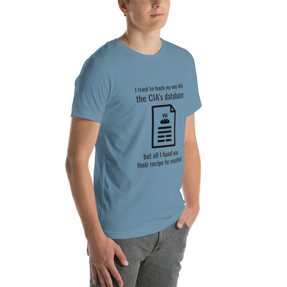 I Tried to Hack my Way into CIA Database - Unisex t-shirt by DarkByteGear
