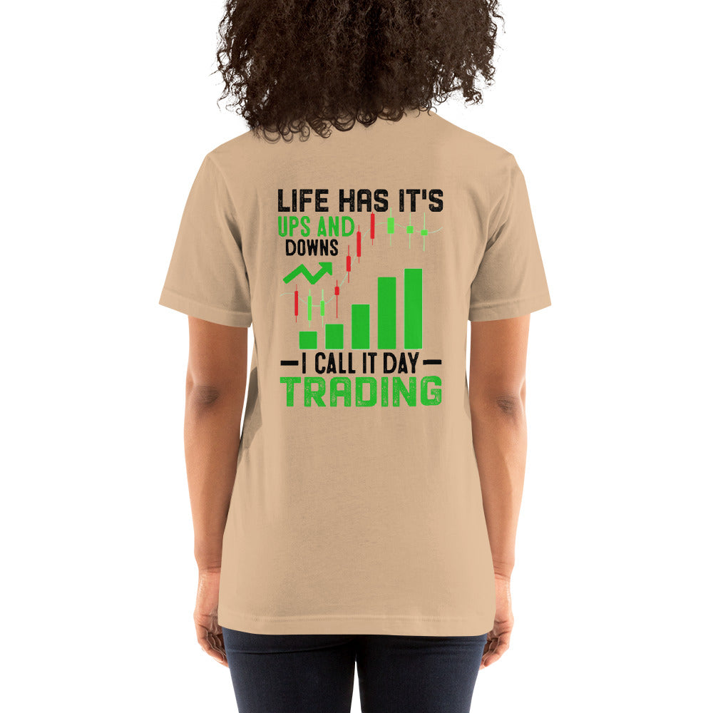 Life Has it's ups and down; I Call it Day Trading in Dark Text - Unisex t-shirt ( Back Print ) by DarkByteGear