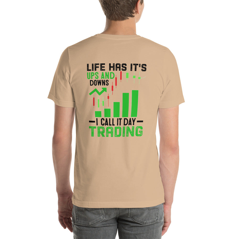 Life Has it's ups and down; I Call it Day Trading in Dark Text - Unisex t-shirt ( Back Print ) by DarkByteGear
