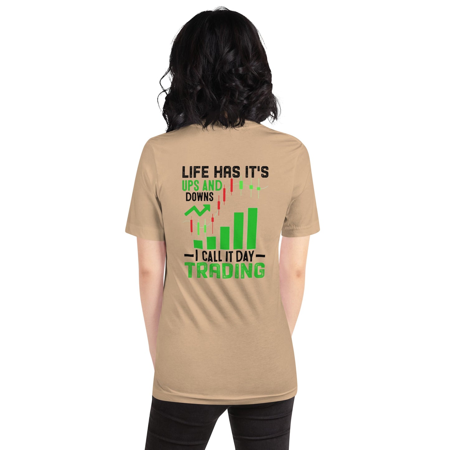 Life Has it's ups and down; I Call it Day Trading in Dark Text - Unisex t-shirt ( Back Print ) by DarkByteGear