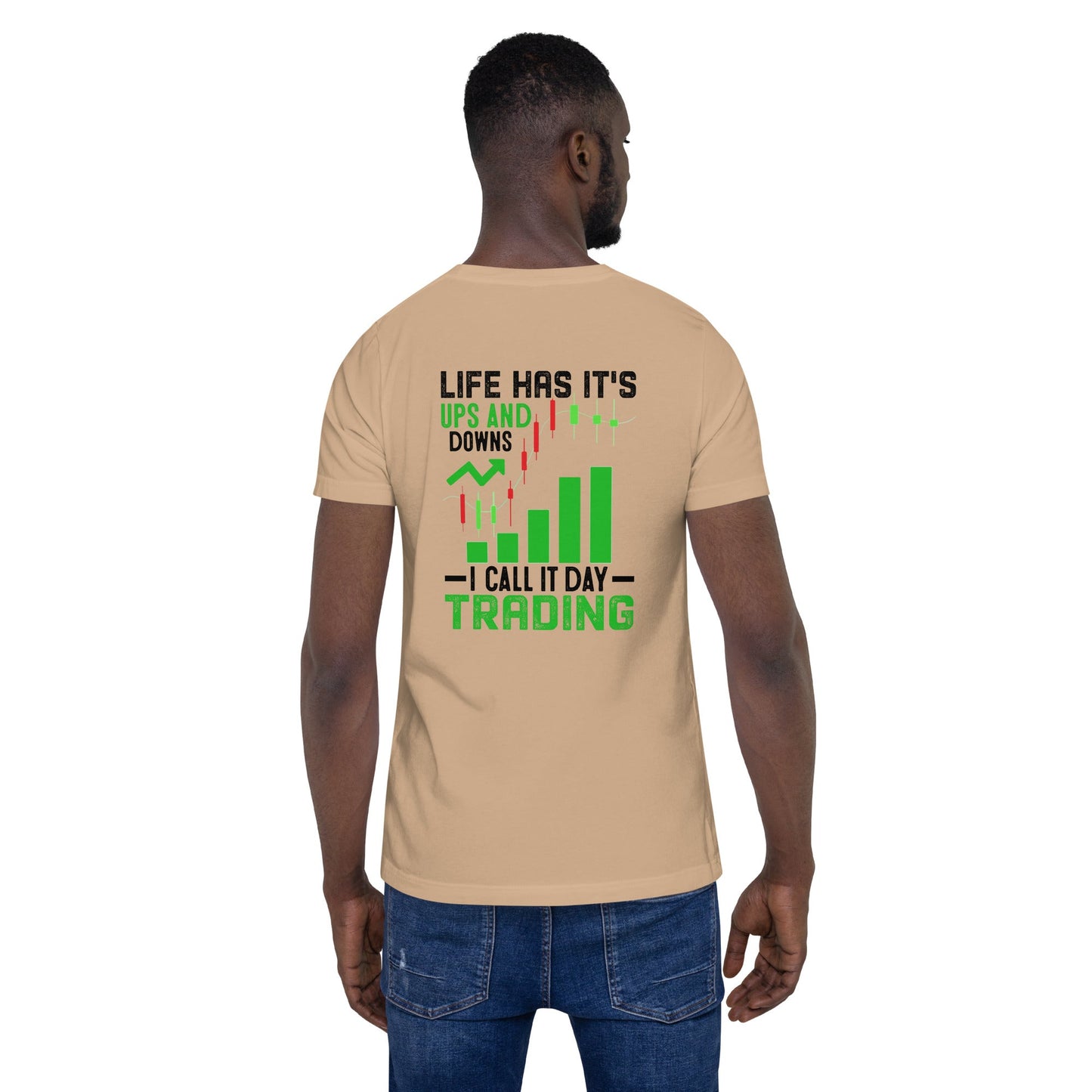 Life Has it's ups and down; I Call it Day Trading in Dark Text - Unisex t-shirt ( Back Print ) by DarkByteGear