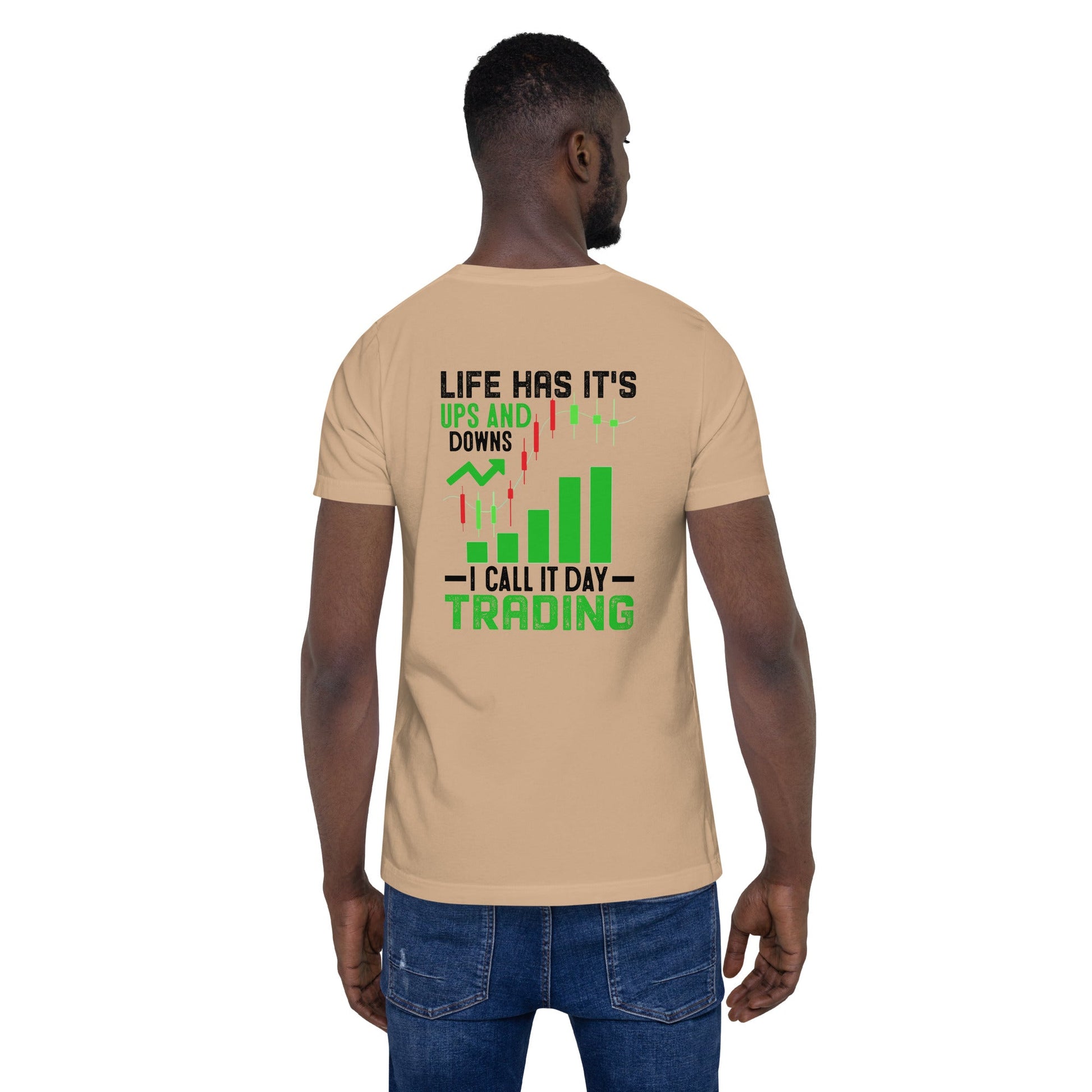 Life Has it's ups and down; I Call it Day Trading in Dark Text - Unisex t-shirt ( Back Print ) by DarkByteGear