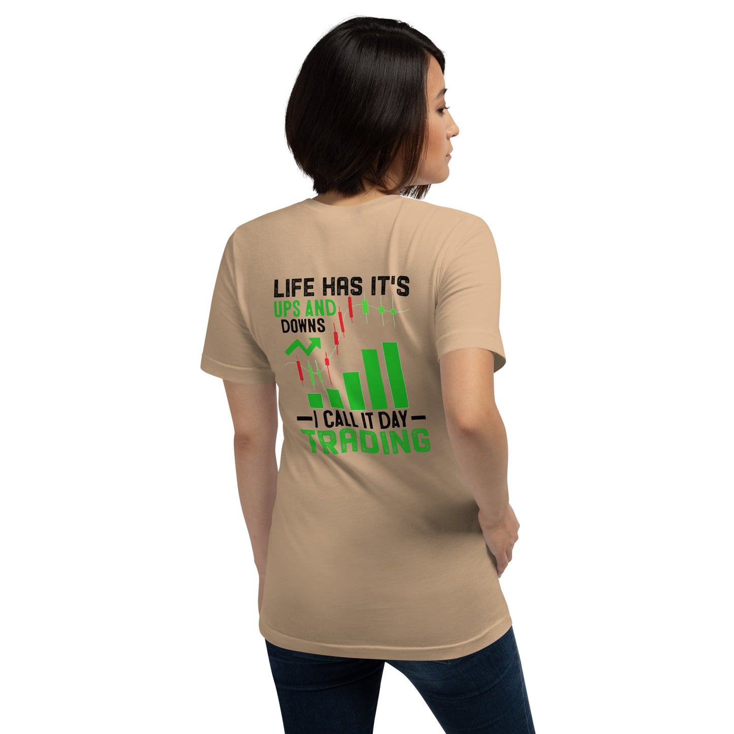 Life Has it's ups and down; I Call it Day Trading in Dark Text - Unisex t-shirt ( Back Print ) by DarkByteGear
