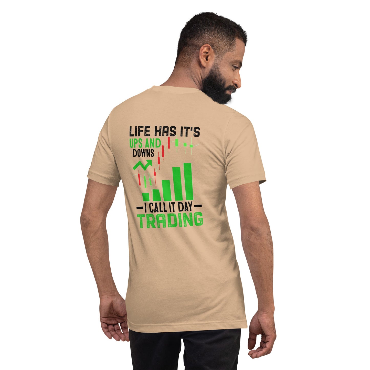 Life Has it's ups and down; I Call it Day Trading in Dark Text - Unisex t-shirt ( Back Print ) by DarkByteGear