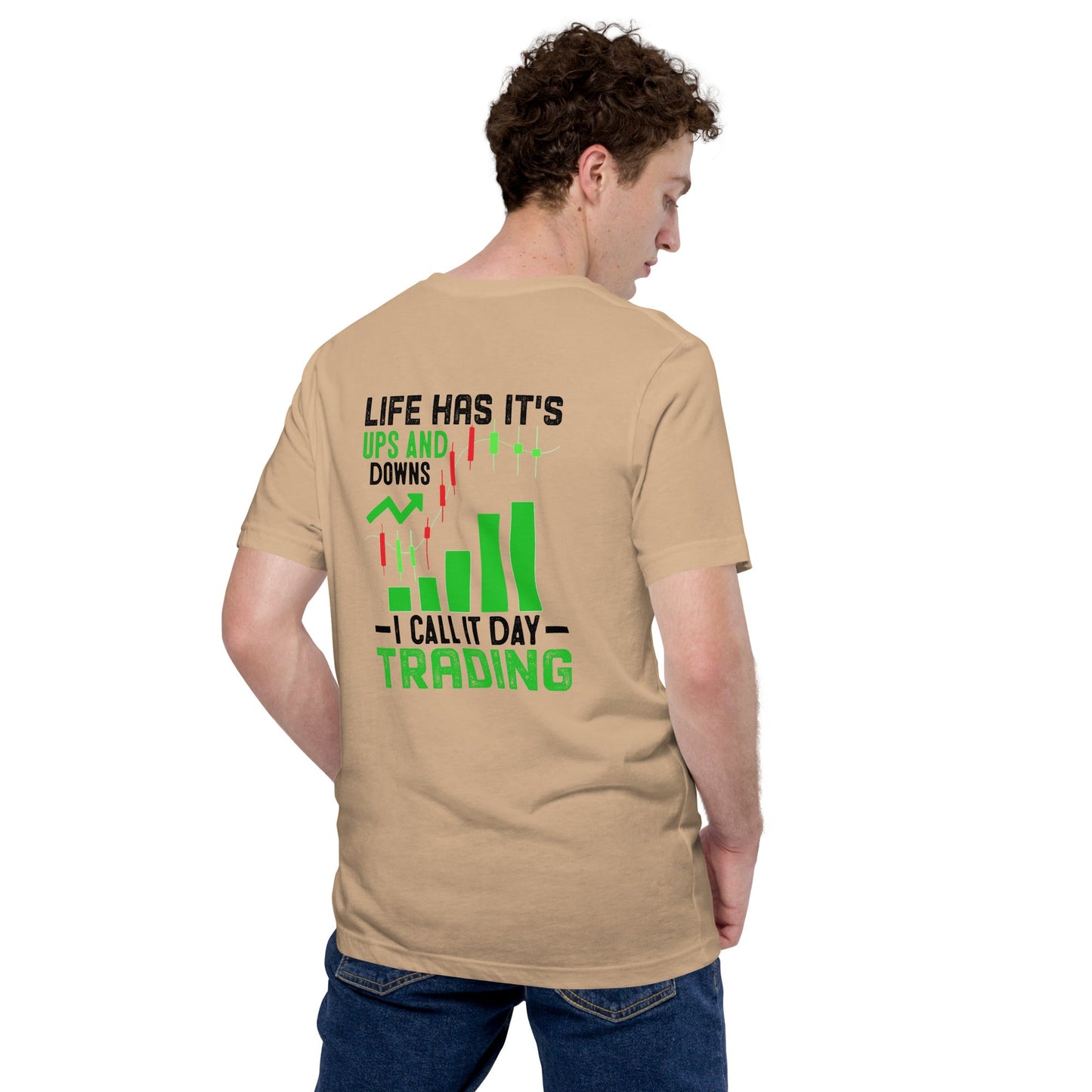 Life Has it's ups and down; I Call it Day Trading in Dark Text - Unisex t-shirt ( Back Print ) by DarkByteGear