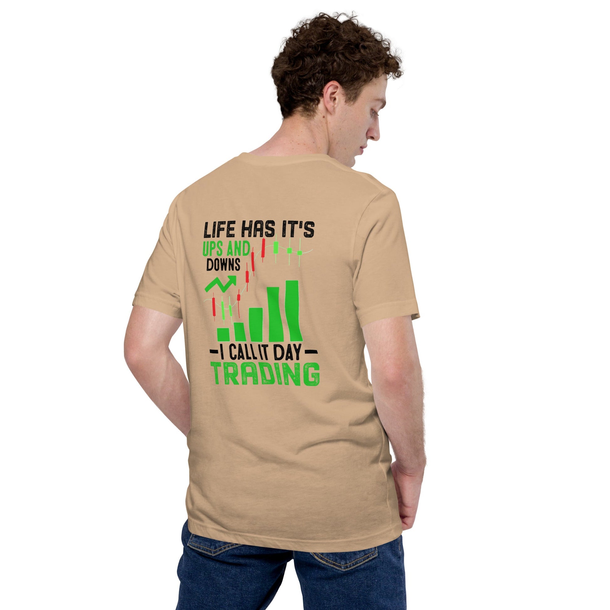 Life Has it's ups and down; I Call it Day Trading in Dark Text - Unisex t-shirt ( Back Print ) by DarkByteGear