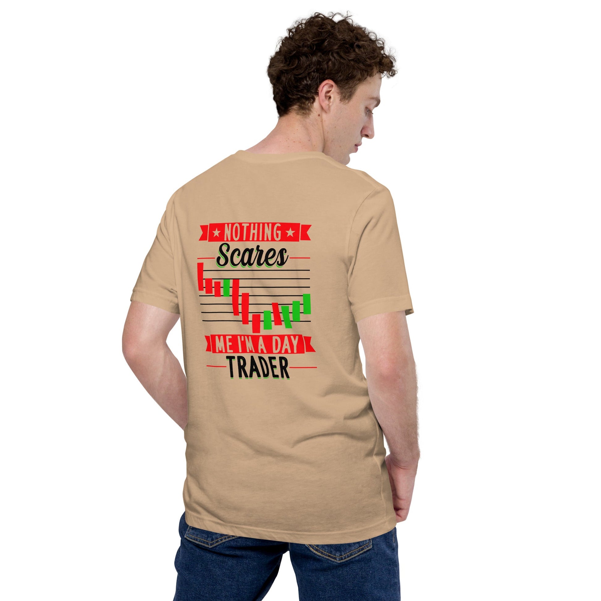 Nothing Scares me; I Am a Day Trader in Dark Text - Unisex t-shirt ( Back Print ) by DarkByteGear