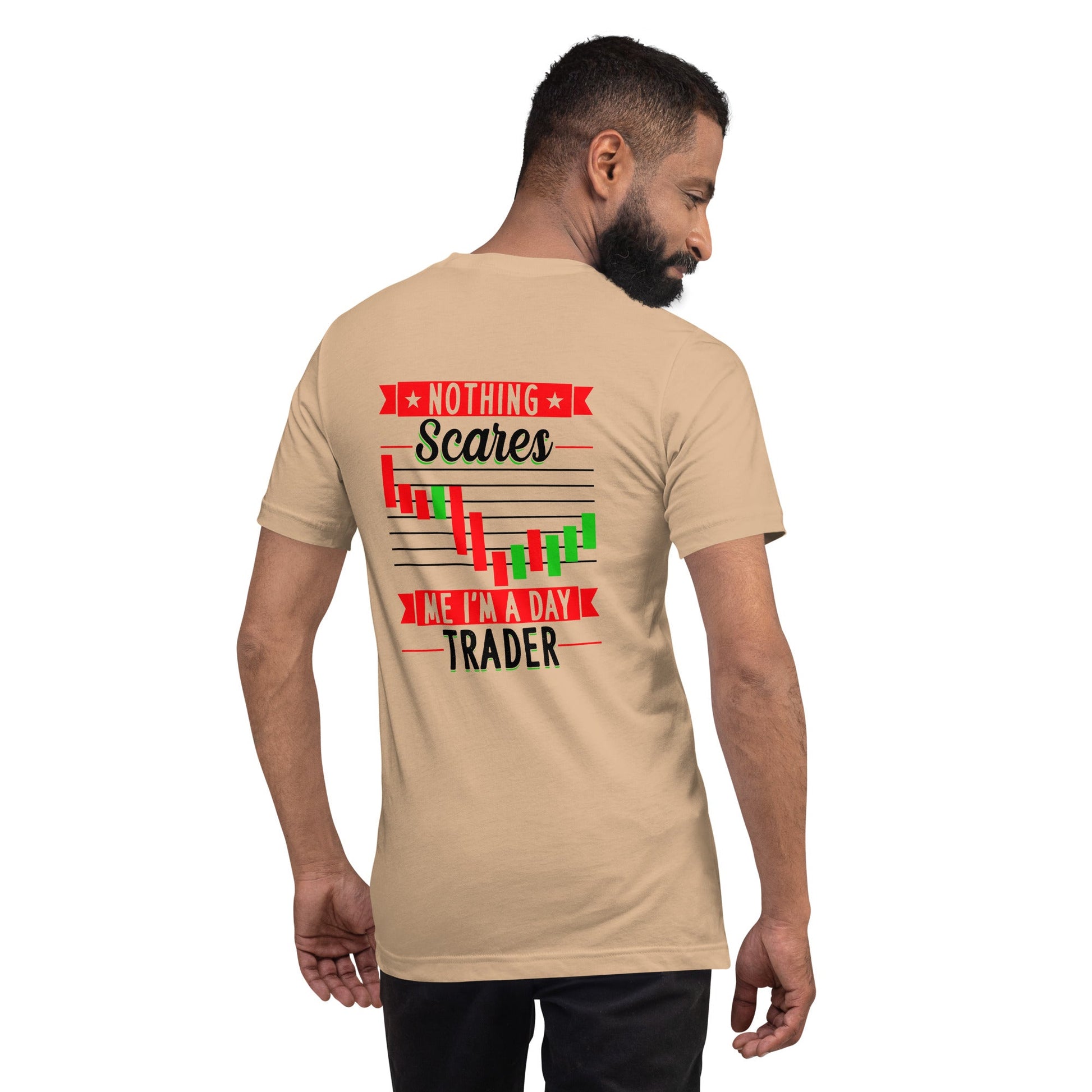Nothing Scares me; I Am a Day Trader in Dark Text - Unisex t-shirt ( Back Print ) by DarkByteGear