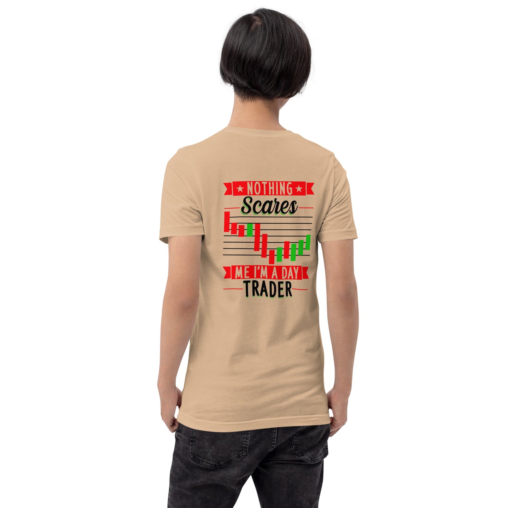 Nothing Scares me; I Am a Day Trader in Dark Text - Unisex t-shirt ( Back Print ) by DarkByteGear