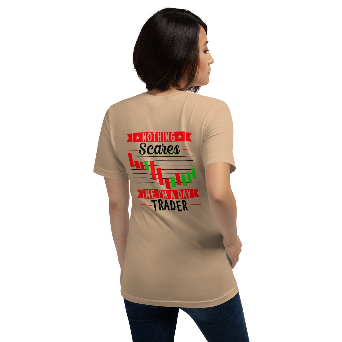 Nothing Scares me; I Am a Day Trader in Dark Text - Unisex t-shirt ( Back Print ) by DarkByteGear