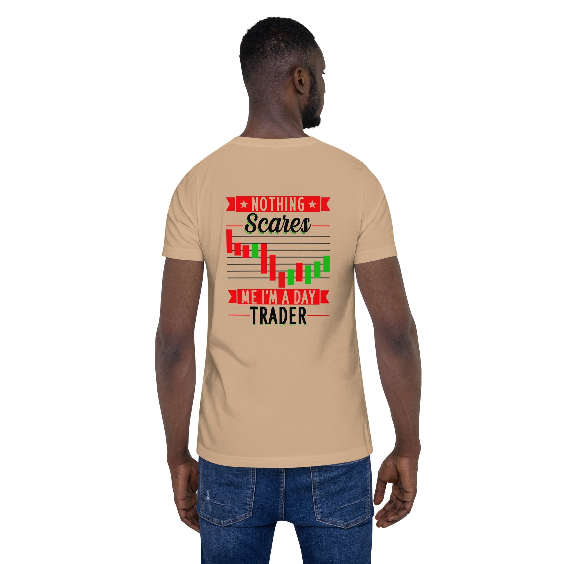 Nothing Scares me; I Am a Day Trader in Dark Text - Unisex t-shirt ( Back Print ) by DarkByteGear