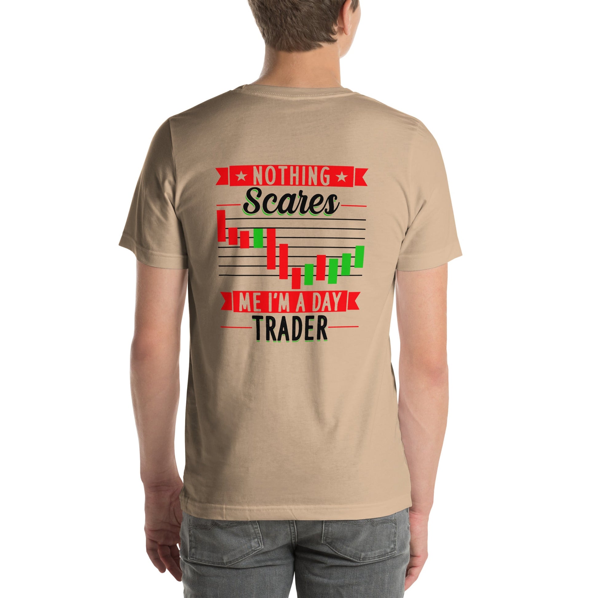Nothing Scares me; I Am a Day Trader in Dark Text - Unisex t-shirt ( Back Print ) by DarkByteGear