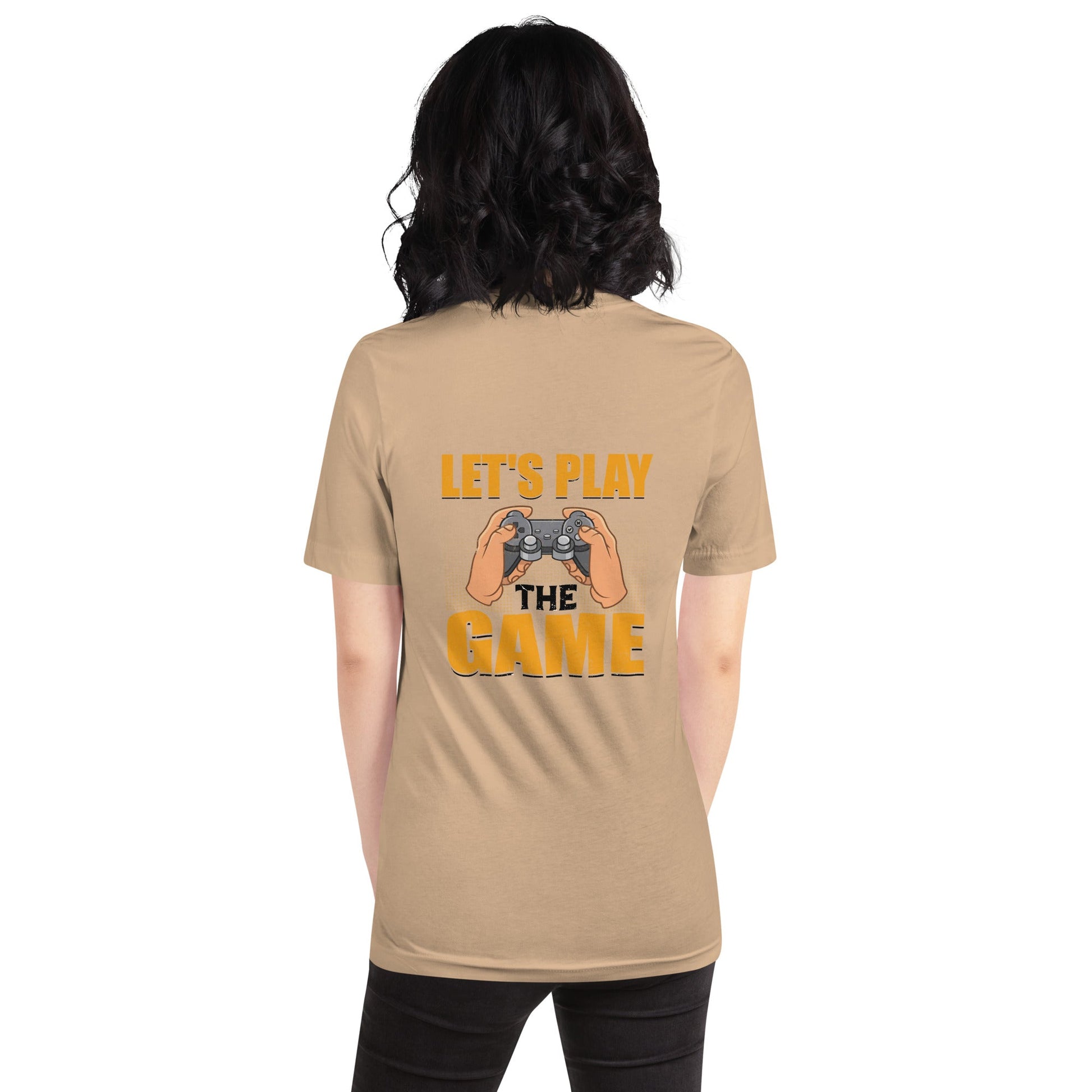 Let's Play the Game in Dark Text - Unisex t-shirt ( Back Print ) by DarkByteGear