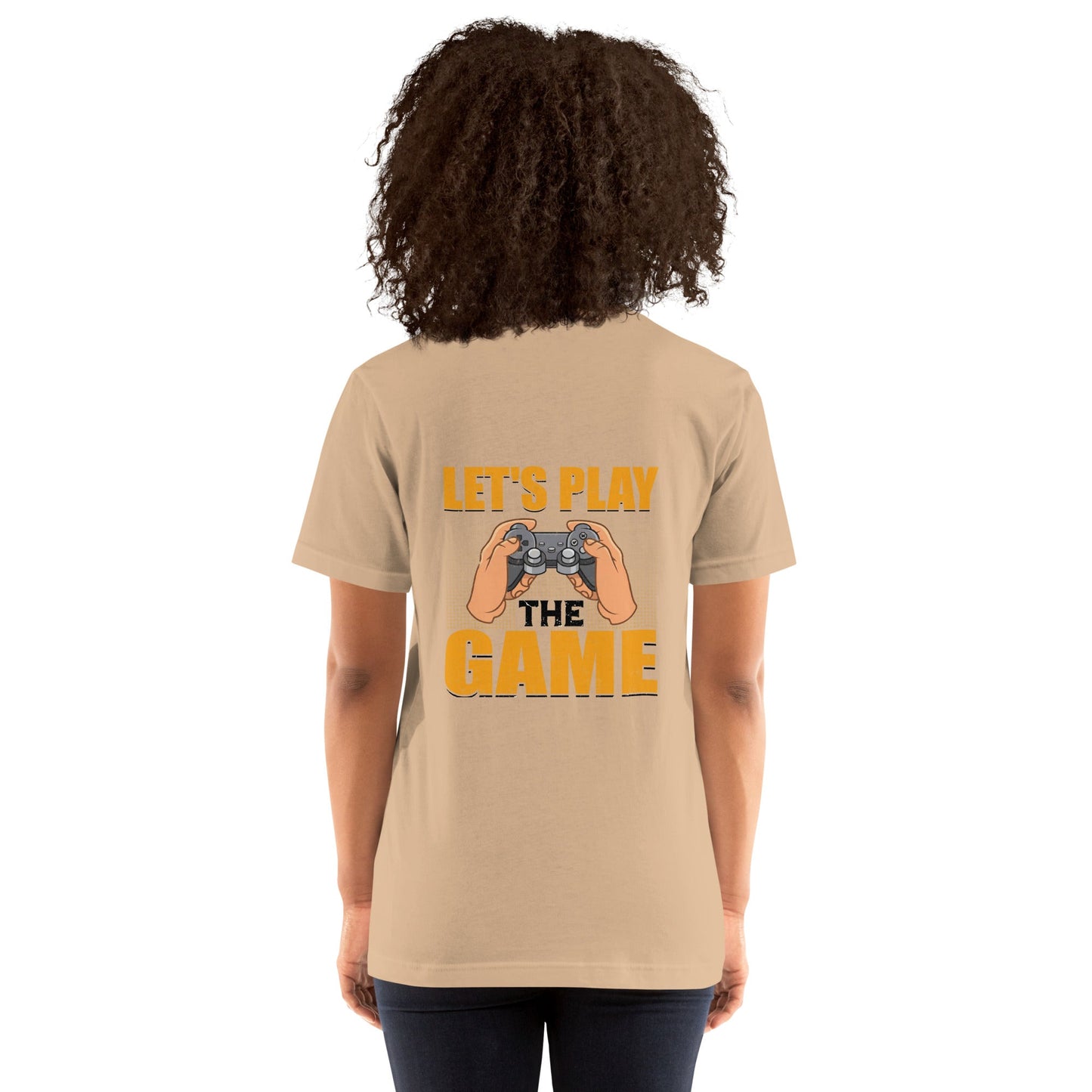 Let's Play the Game in Dark Text - Unisex t-shirt ( Back Print ) by DarkByteGear