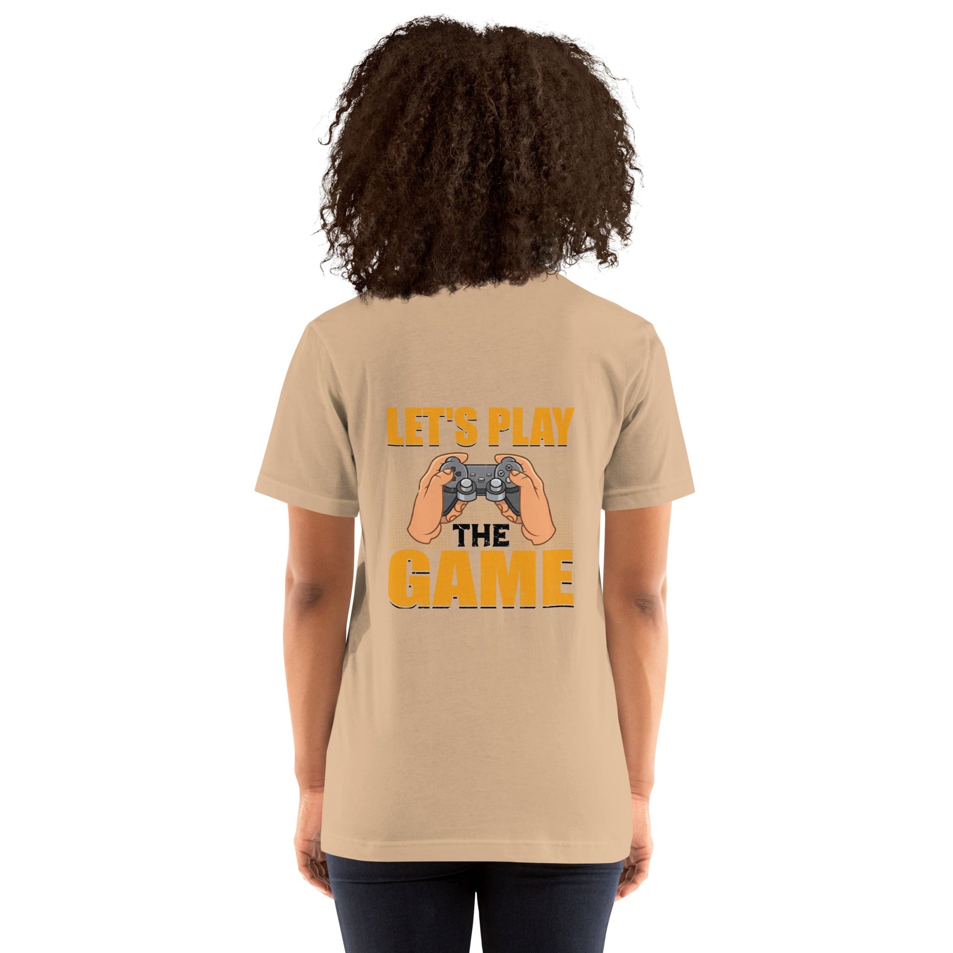 Let's Play the Game in Dark Text - Unisex t-shirt ( Back Print ) by DarkByteGear