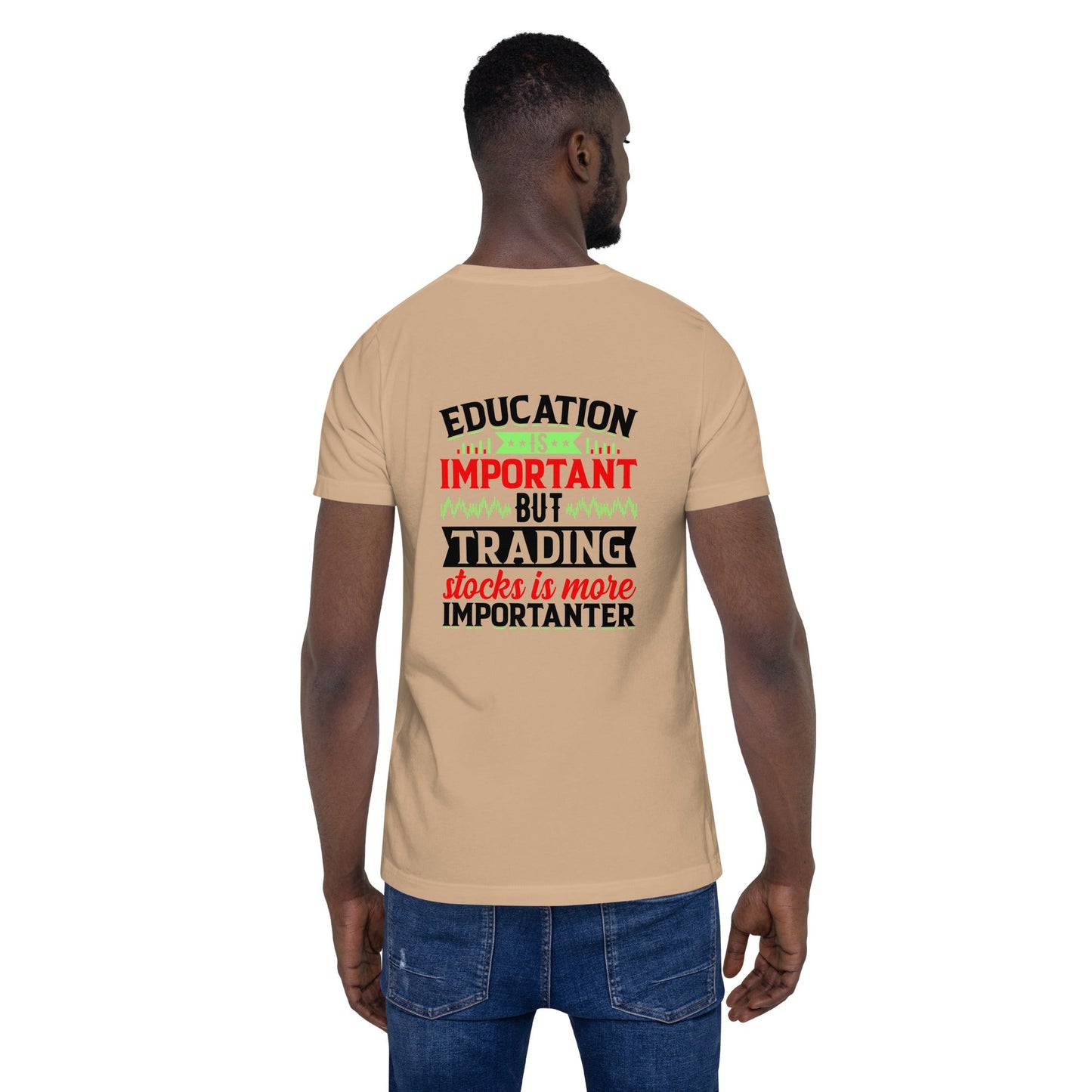 Education is important but trading stocks is more importanter in Dark Text - Unisex t-shirt ( Back Print ) by DarkByteGear