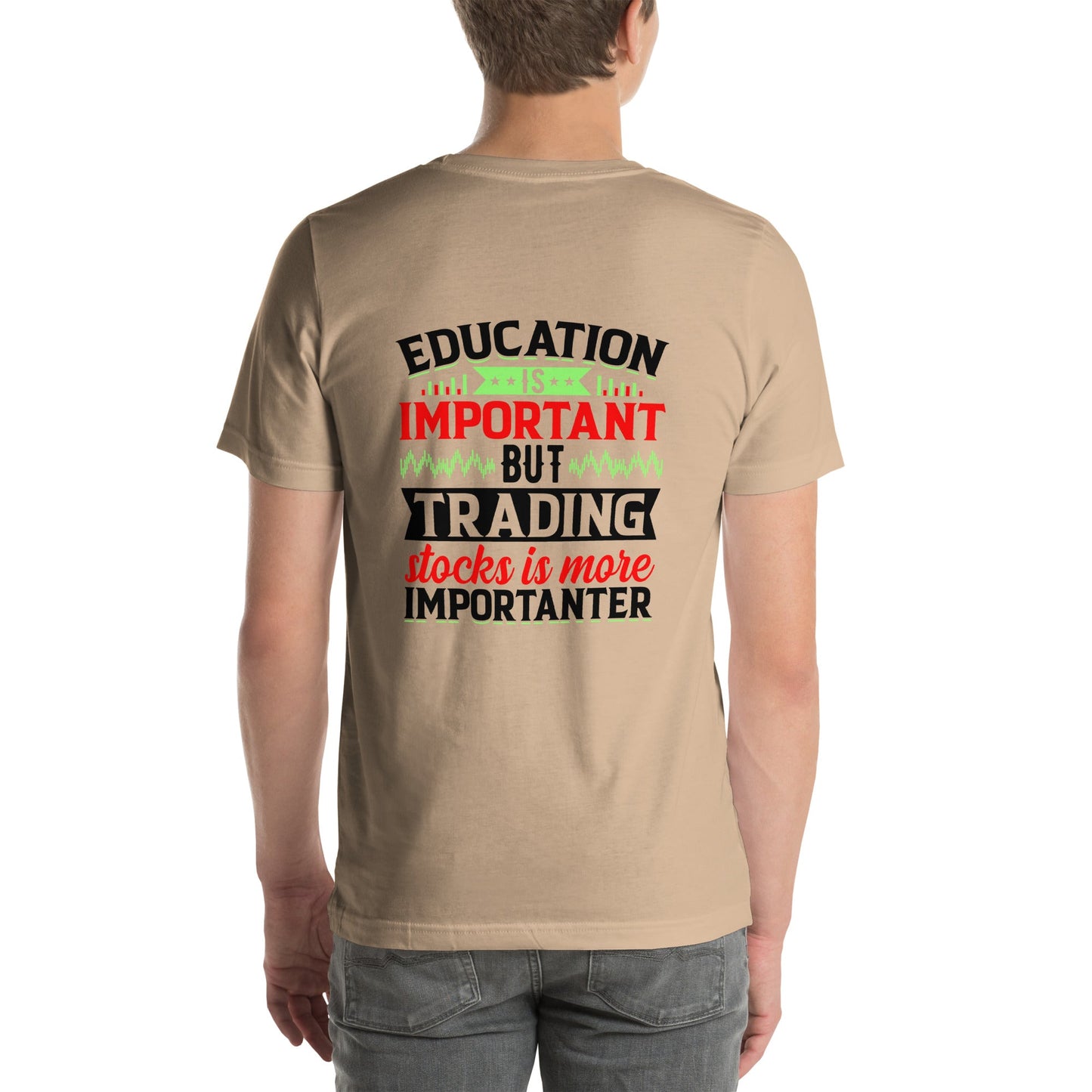 Education is important but trading stocks is more importanter in Dark Text - Unisex t-shirt ( Back Print ) by DarkByteGear