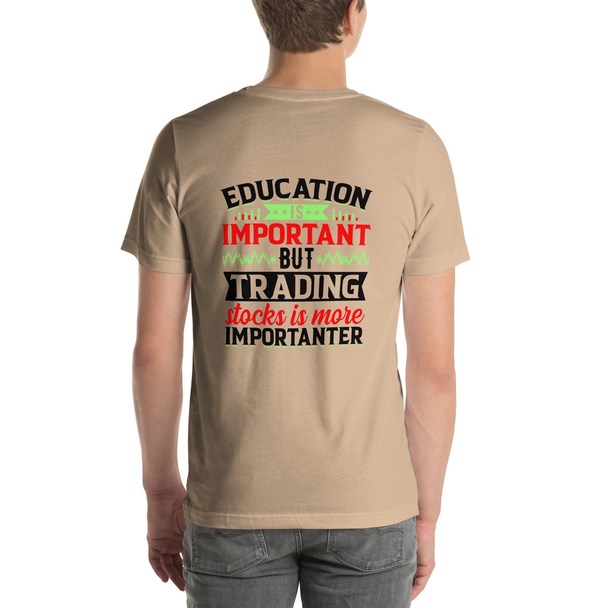 Education is important but trading stocks is more importanter in Dark Text - Unisex t-shirt ( Back Print ) by DarkByteGear