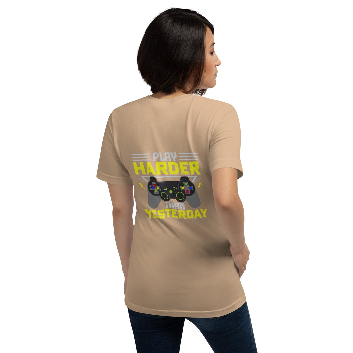 Play harder than Yesterday - Unisex t-shirt ( Back Print ) by DarkByteGear