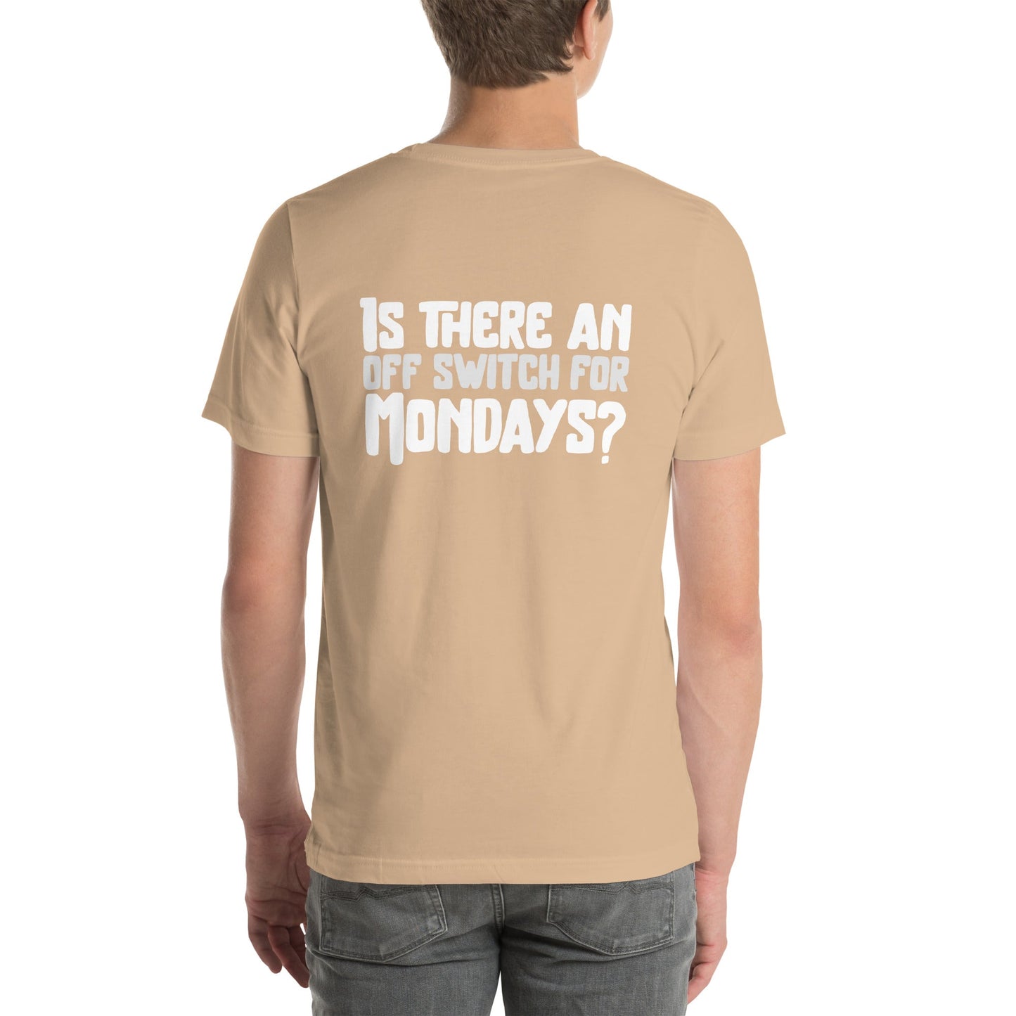 Is there an OFF switch for Mondays? - Unisex t-shirt ( Back Print ) by DarkByteGear