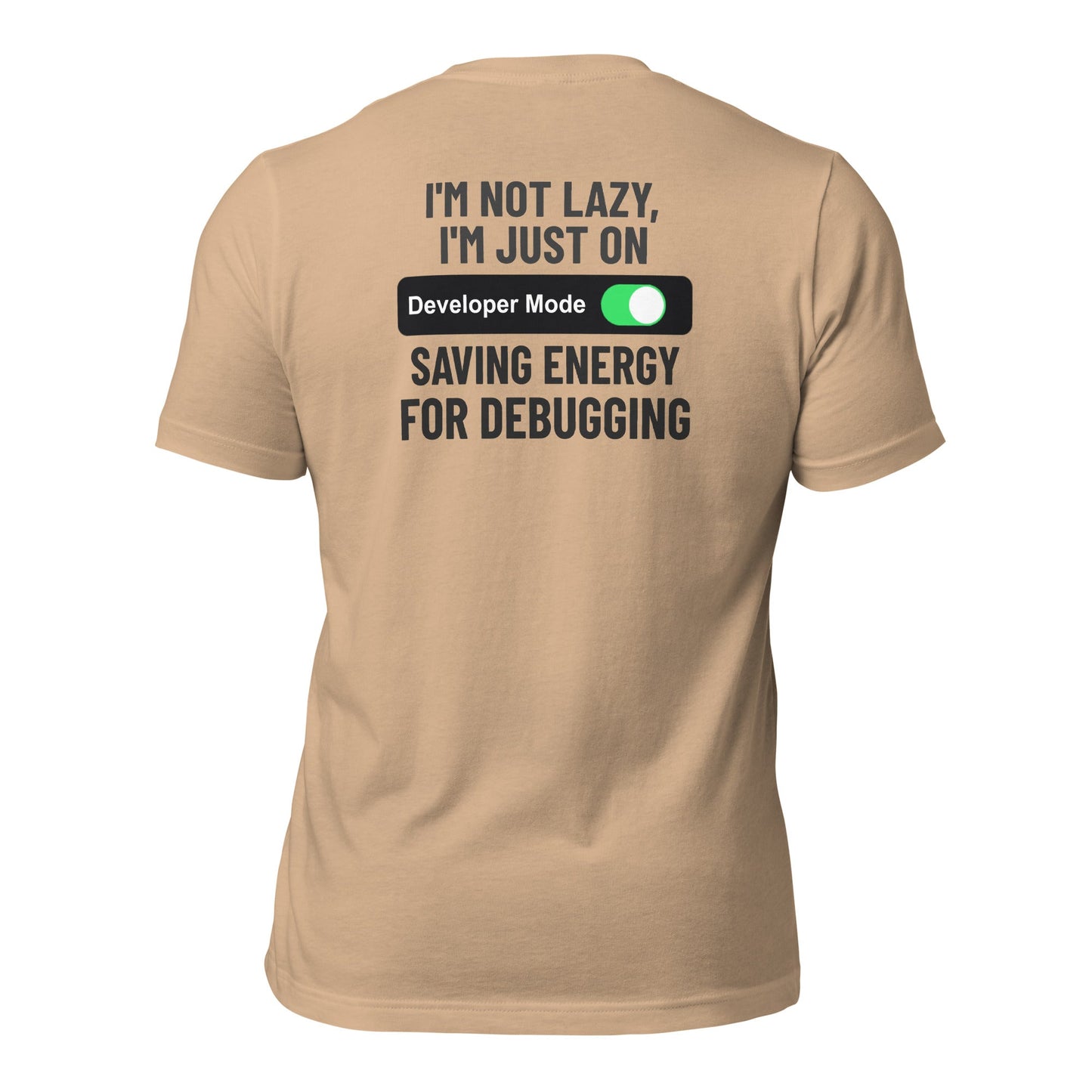 I'm not lazy, I'm just on developer mode - Unisex t-shirt (back print) by DarkByteGear