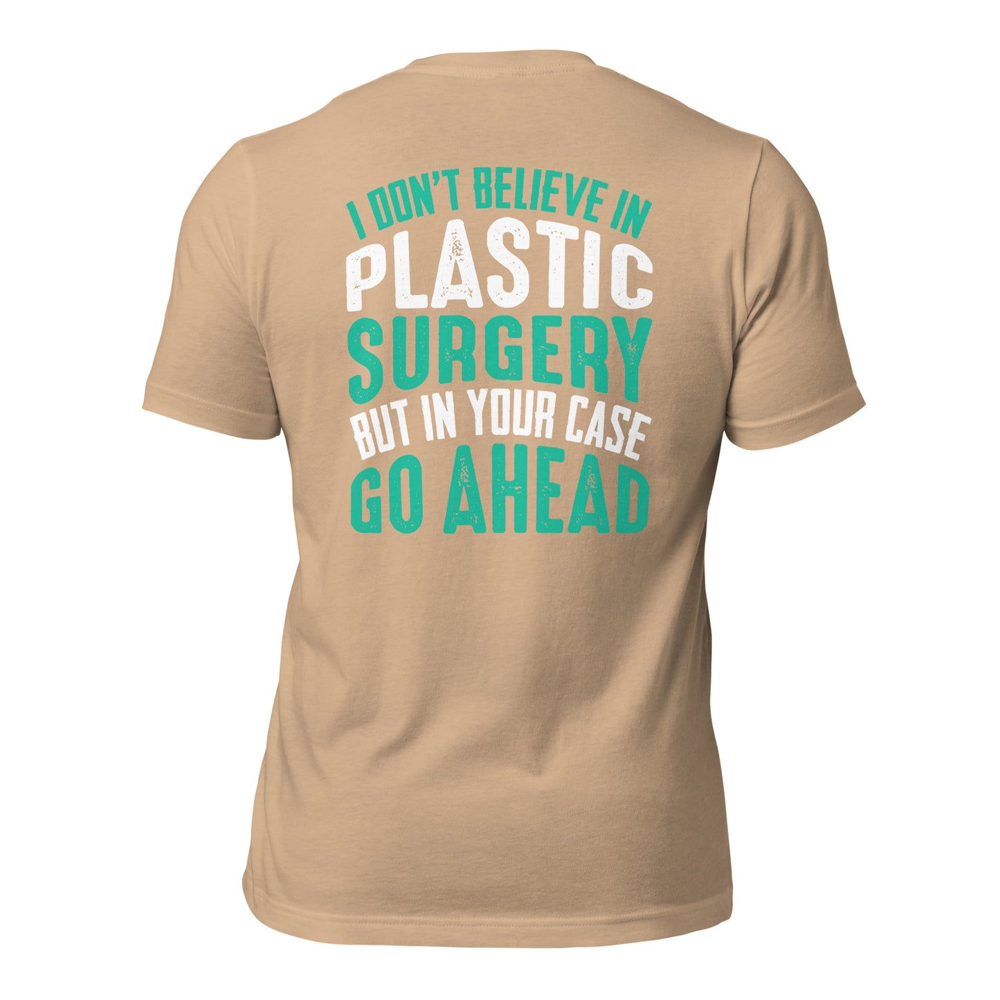 I don't believe in plastic surgery - Unisex t-shirt (back print) by DarkByteGear