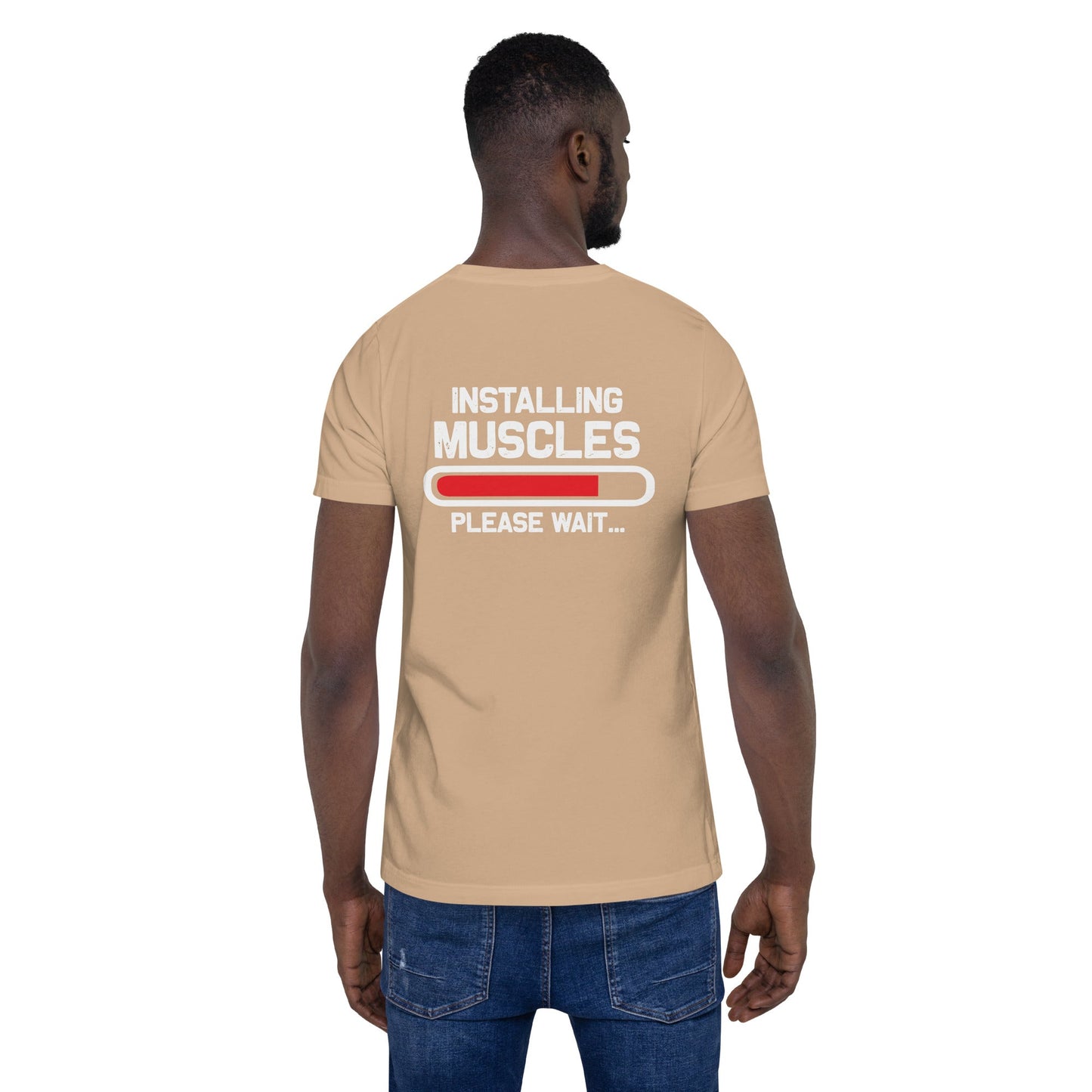 Installing Muscles Please Wait.... - Unisex t-shirt ( Back Print ) by DarkByteGear