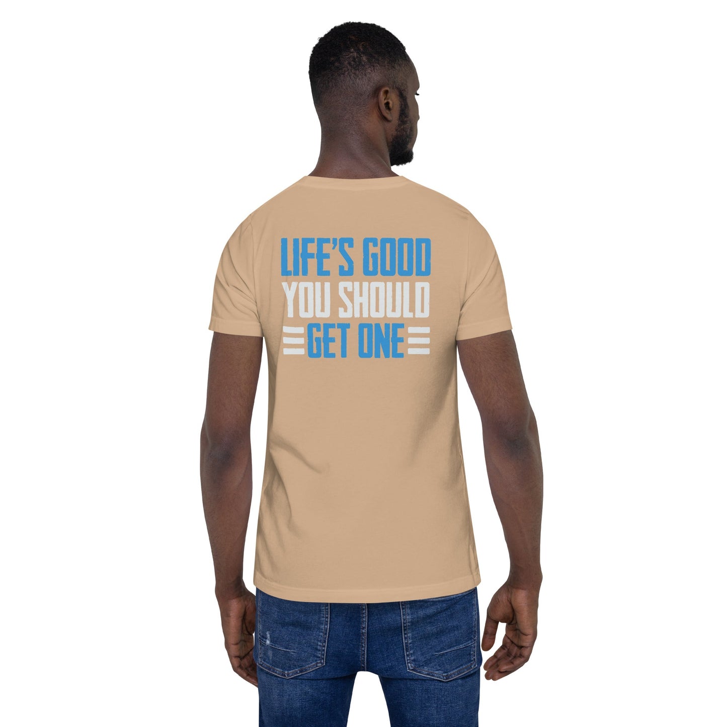 Life is good; you should get one - Unisex t-shirt ( Back Print ) by DarkByteGear