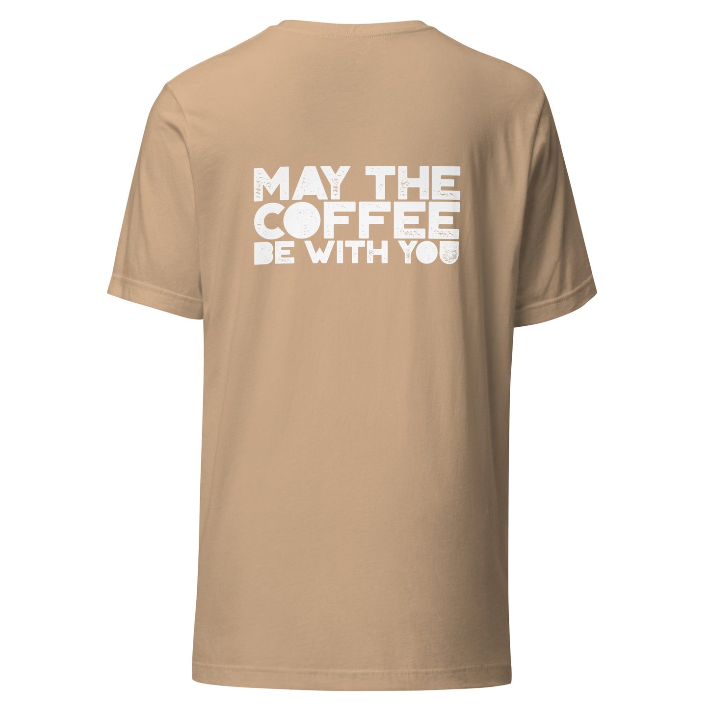 May the Coffee be with You - Unisex t-shirt ( Back Print ) by DarkByteGear
