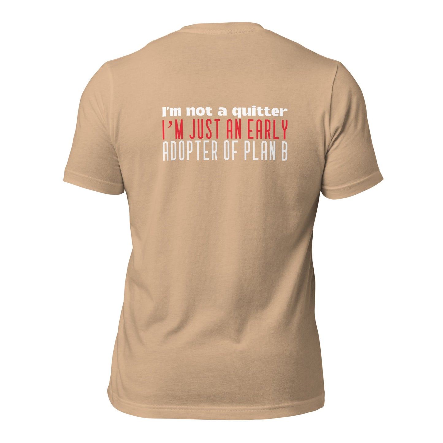 I Am not a Quitter: I Am an early adopter of Plan B - Unisex t-shirt ( Back Print ) by DarkByteGear