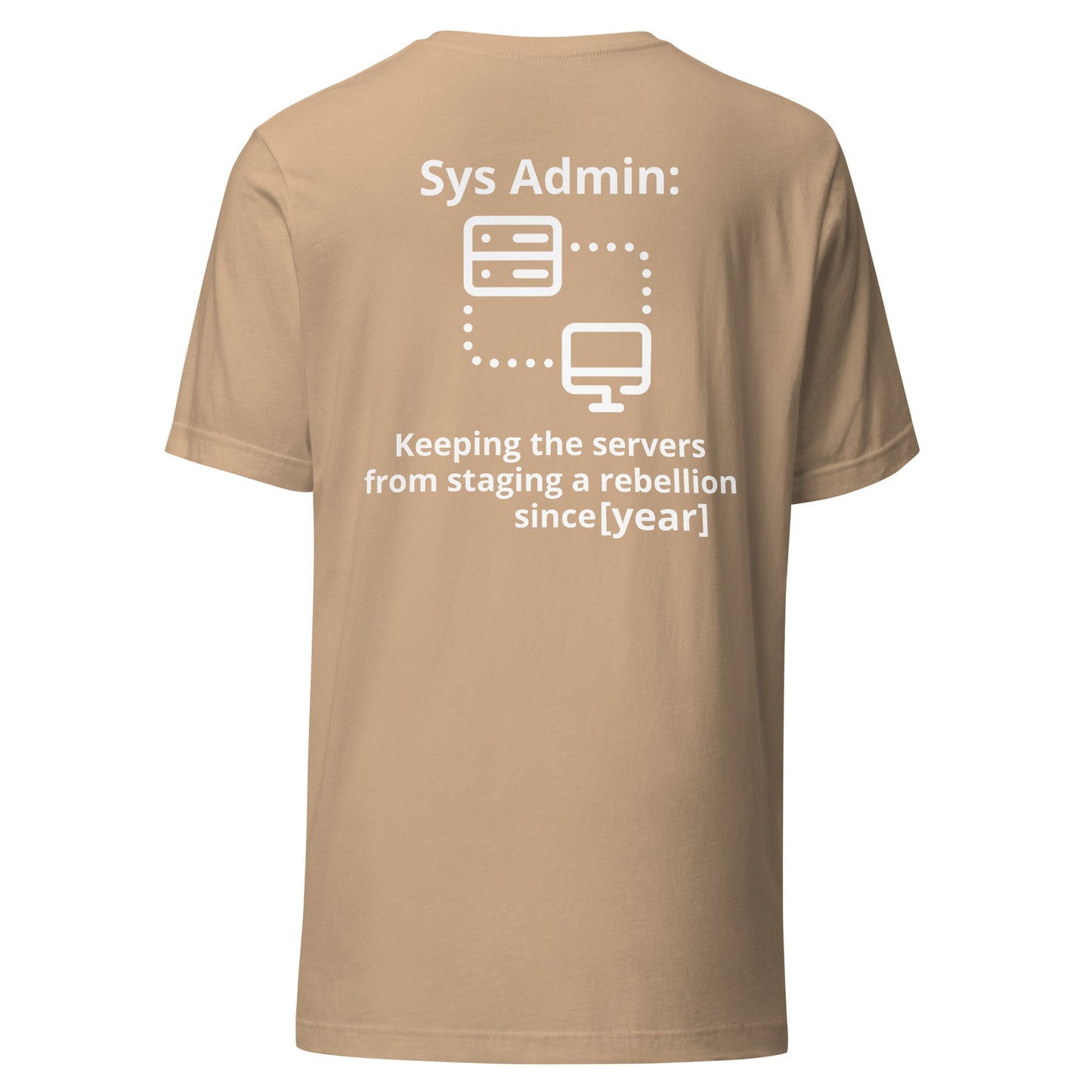 Keeping the servers from staging a rebellion since [insert year here] - Unisex t-shirt ( Back Print ) by DarkByteGear