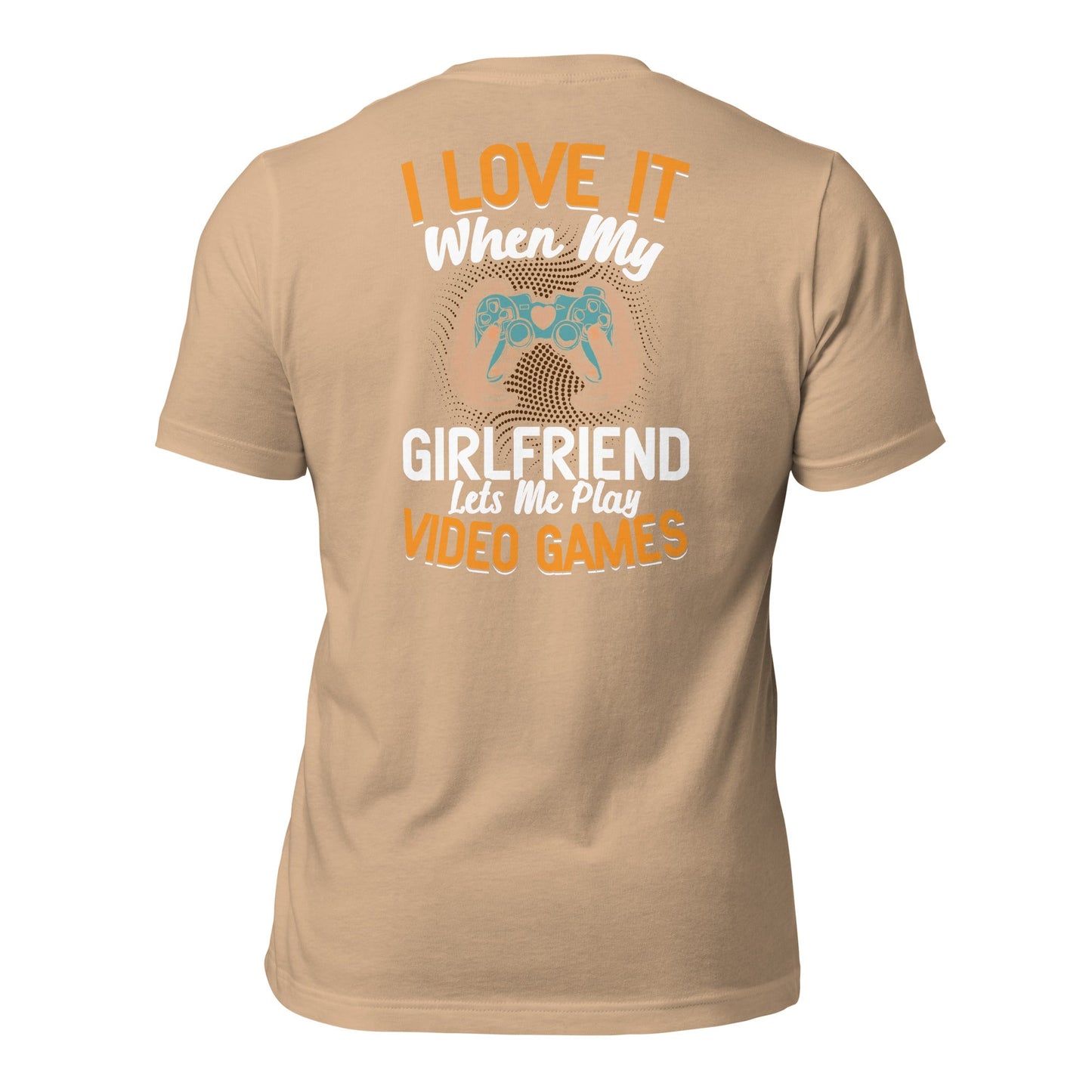 I love it when My Girlfriend Let me Play Videogames - Unisex t-shirt ( Back Print ) by DarkByteGear