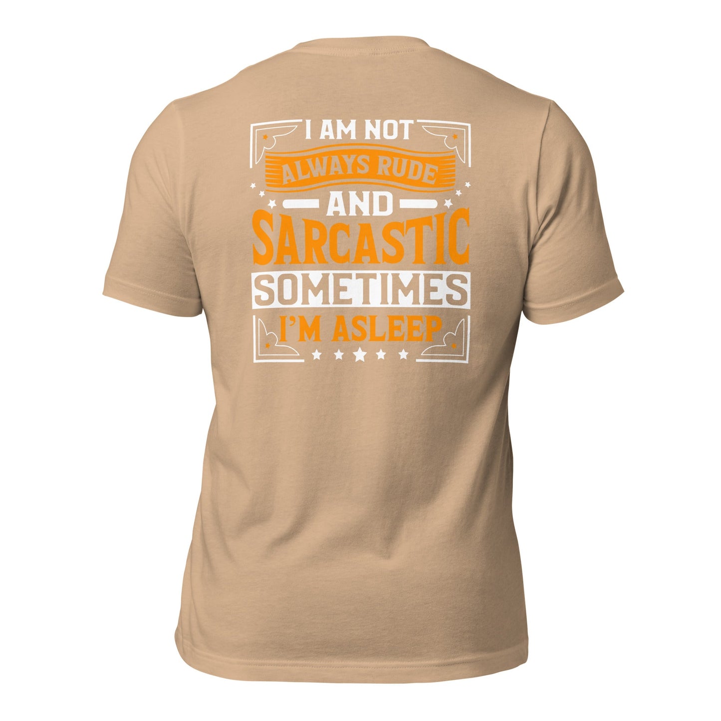 I am not always rude and sarcastic: Sometimes, I am asleep - Unisex t-shirt ( Back Print ) by DarkByteGear