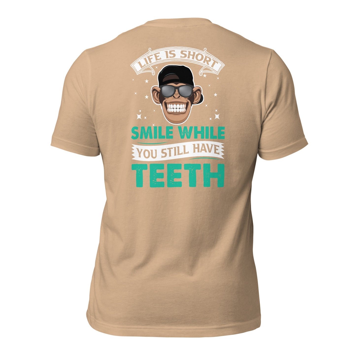 Life is Short, Smile while you still have teeth - Unisex t-shirt ( Back Print ) by DarkByteGear