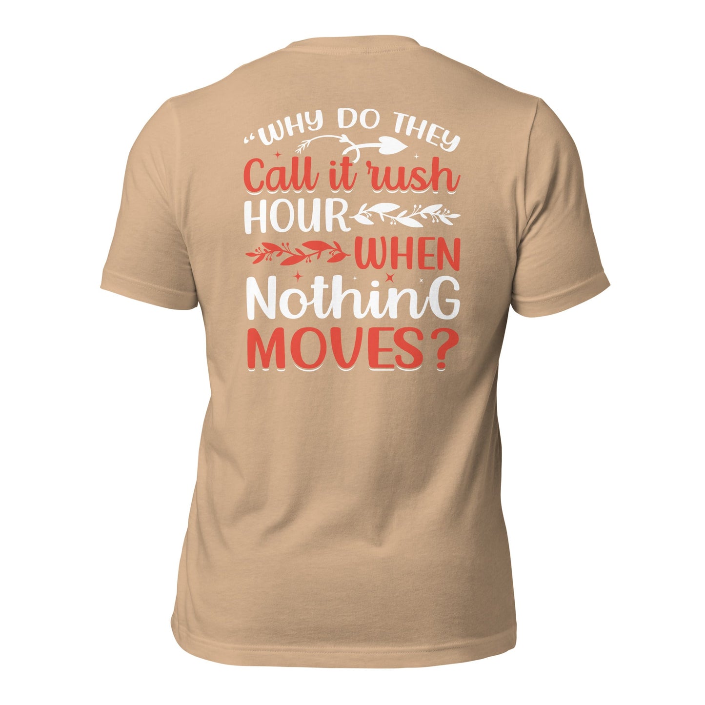 Why do they say Rush Hours, when nothing moves? - Unisex t-shirt ( Back Print ) by DarkByteGear