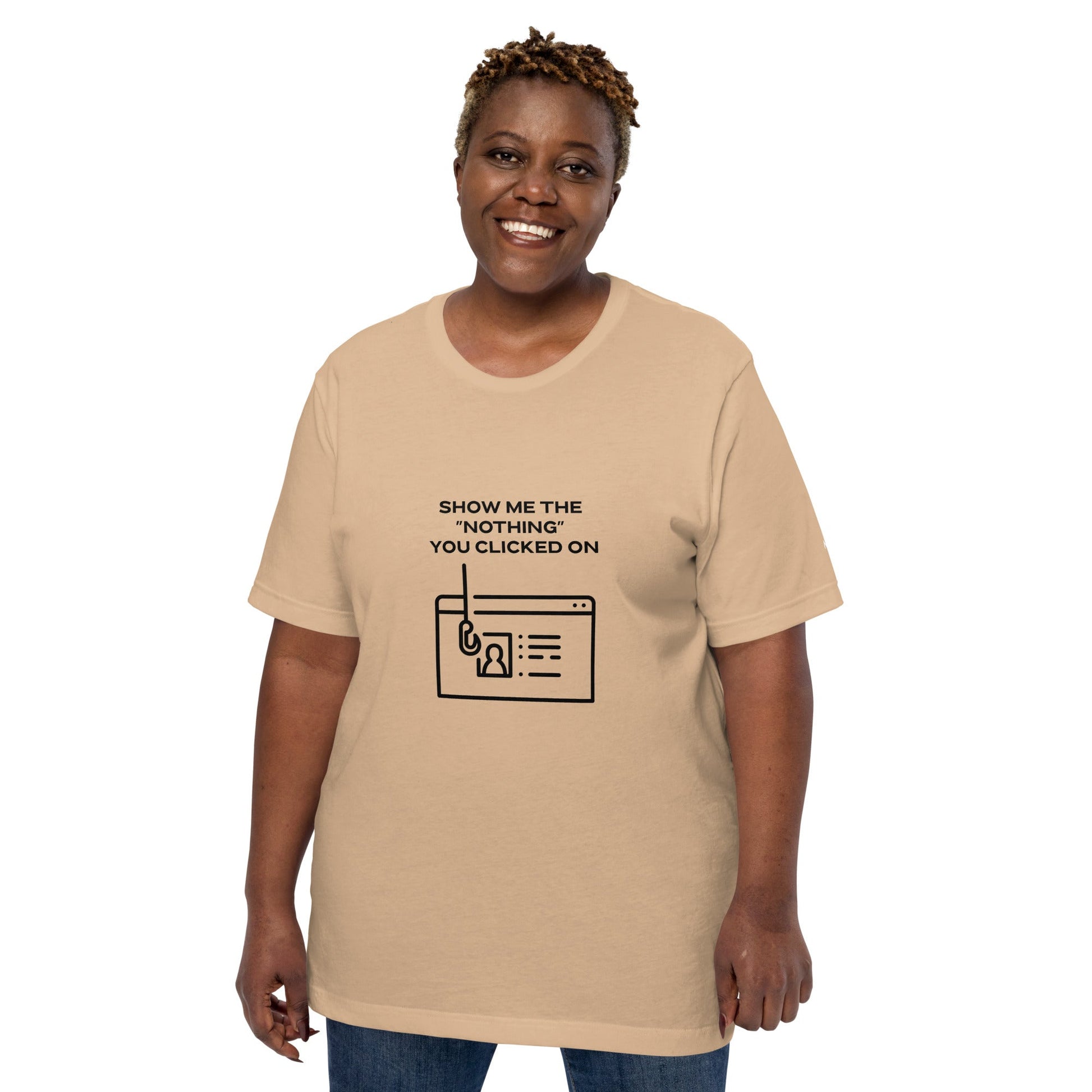 Show me the Nothing you Clicked on in Dark Text - Unisex t-shirt by DarkByteGear