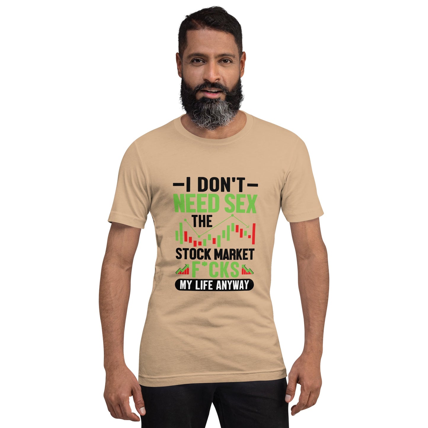 I don't Need sex, the Stock Market Fucks my life anyway in Dark Text - Unisex t-shirt by DarkByteGear