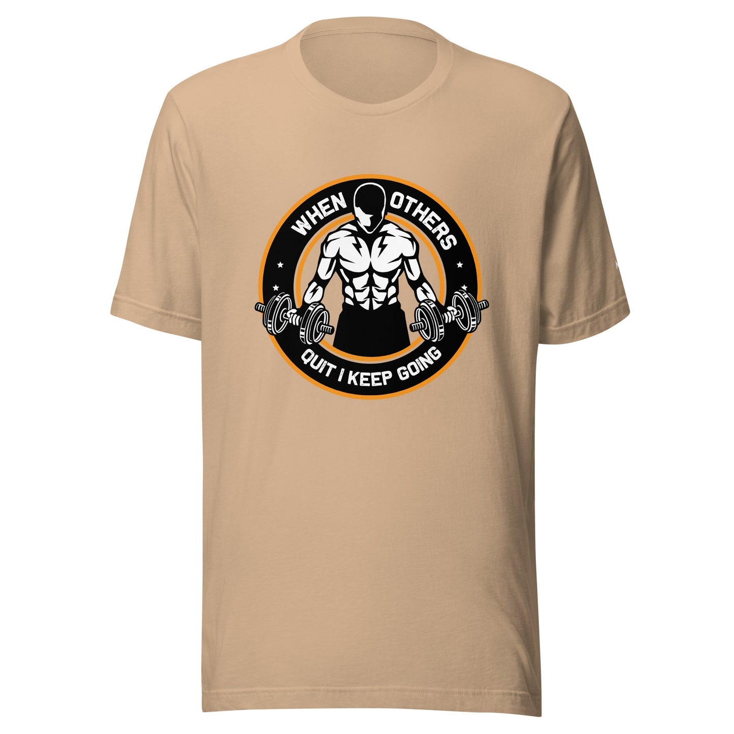When others quit I keep going - Unisex t-shirt by DarkByteGear