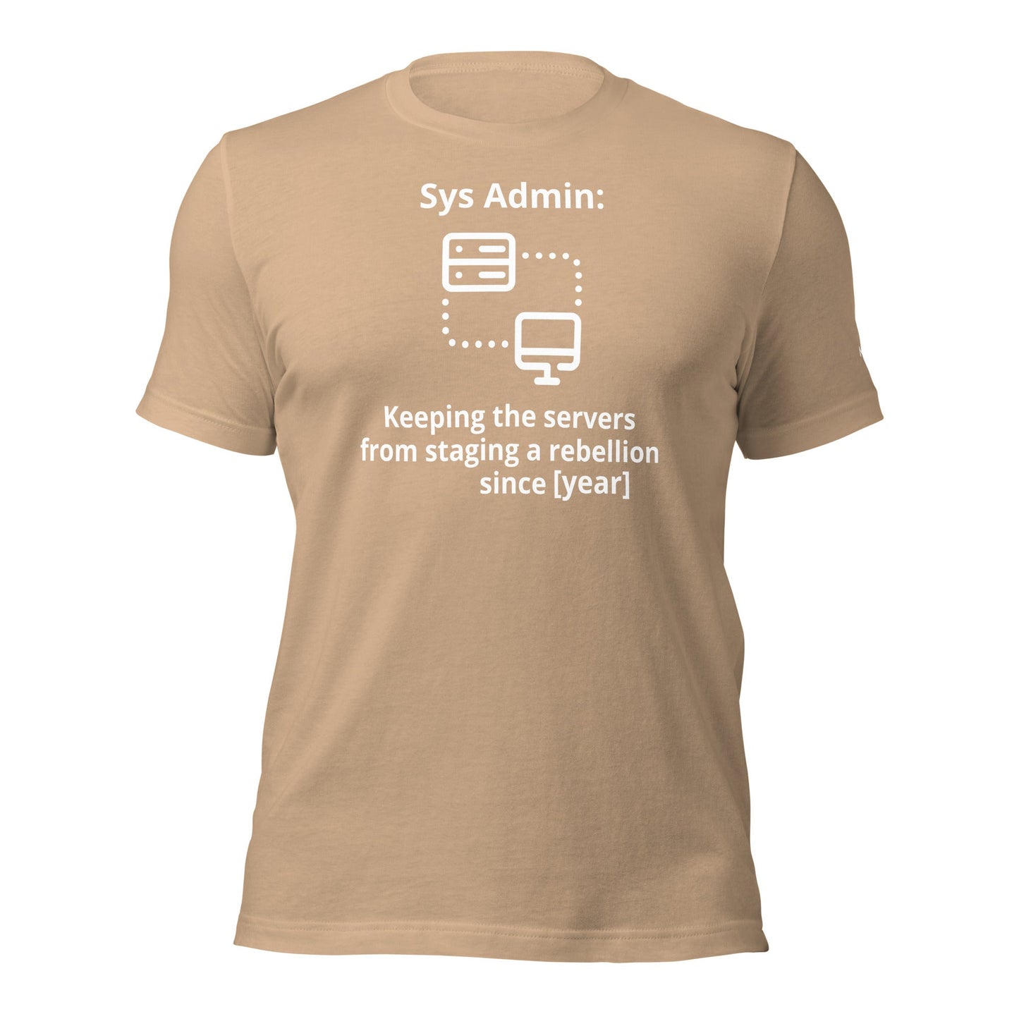 Keeping the servers from staging a rebellion since [insert year here] - Unisex t-shirt by DarkByteGear