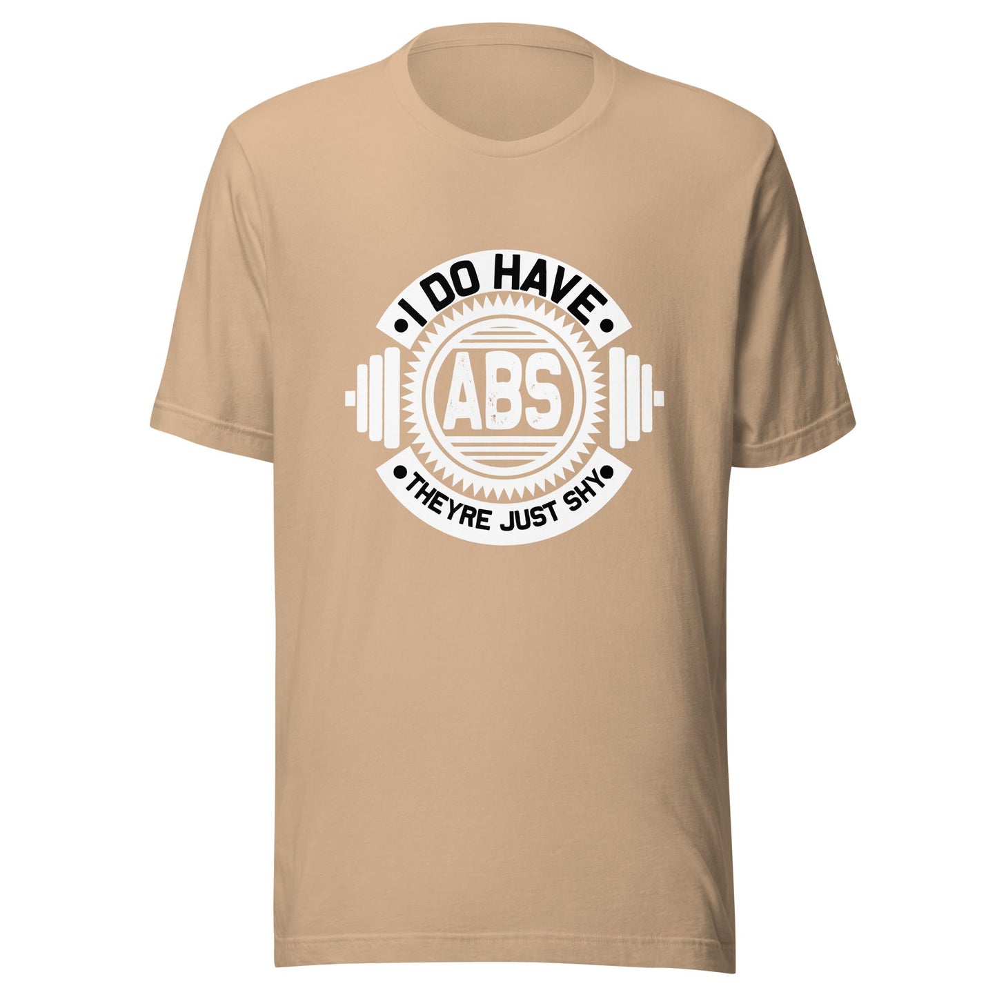 I do have ABS, they are just shy - Unisex t-shirt by DarkByteGear