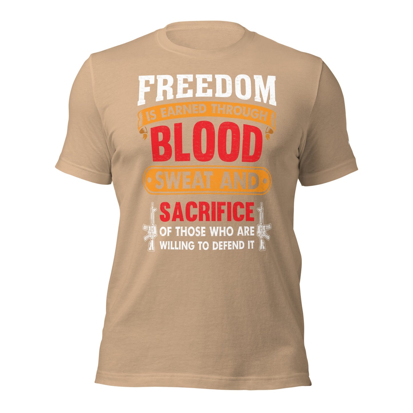 Freedom is earned through Blood, Sweat and Sacrifice - Unisex t-shirt by DarkByteGear