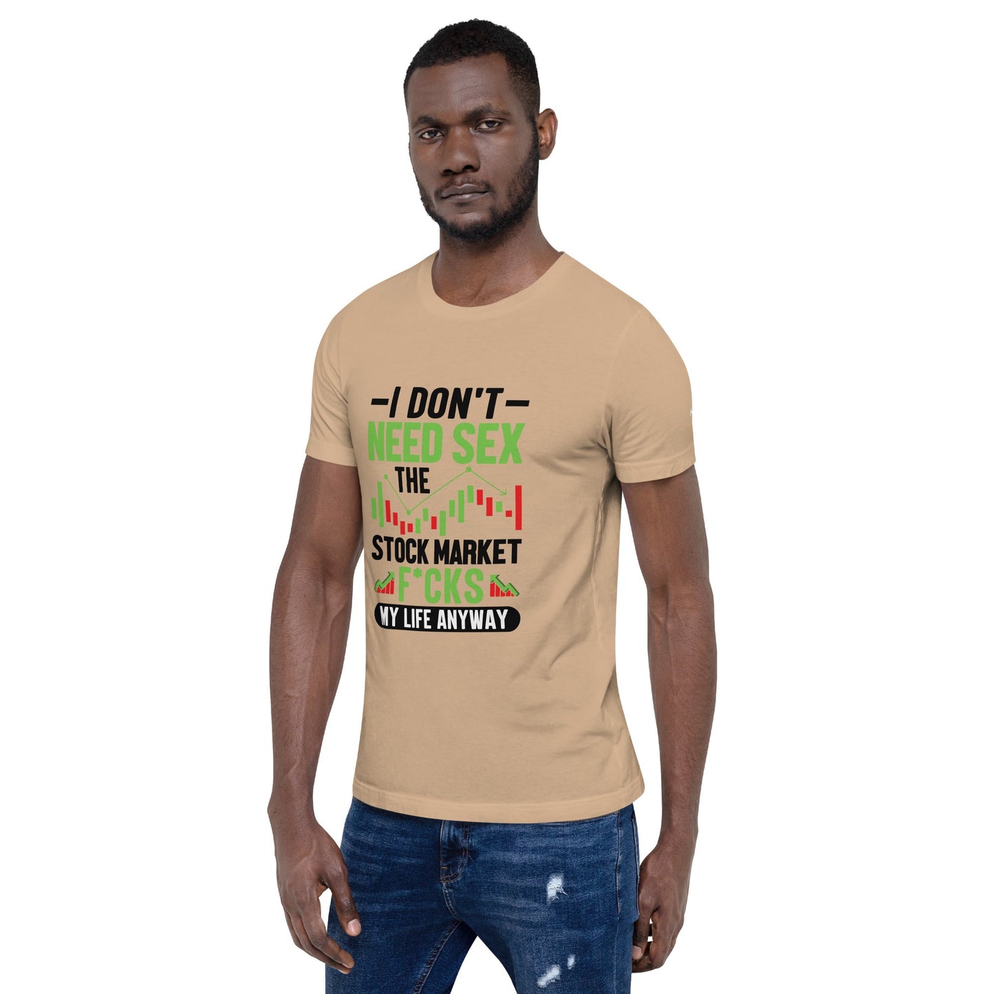 I don't Need sex, the Stock Market Fucks my life anyway in Dark Text - Unisex t-shirt by DarkByteGear
